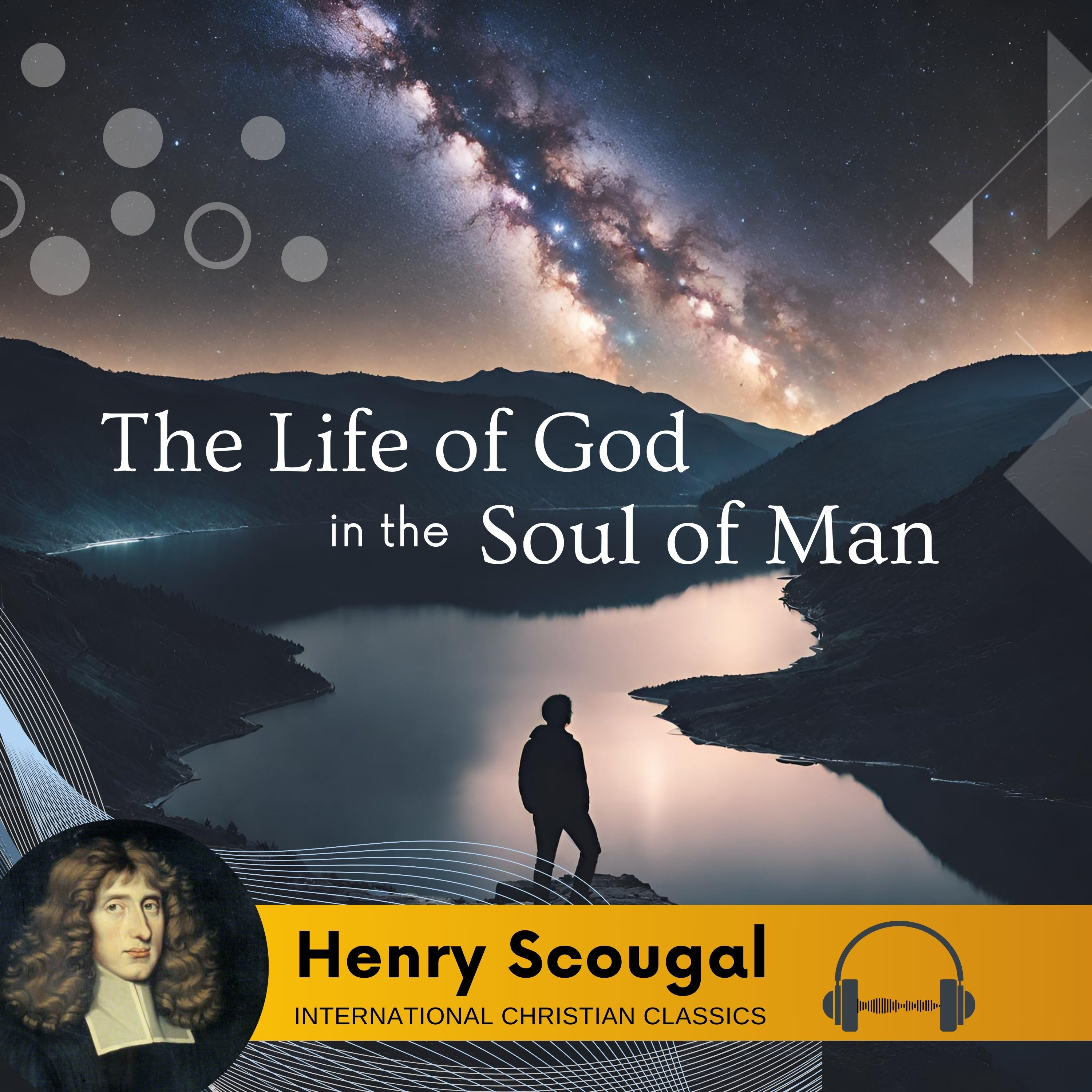 The Life Of God In The Soul of Man by Puritan Henry Scougal [Christian Audiobook] | International Christian Classics episode artwork