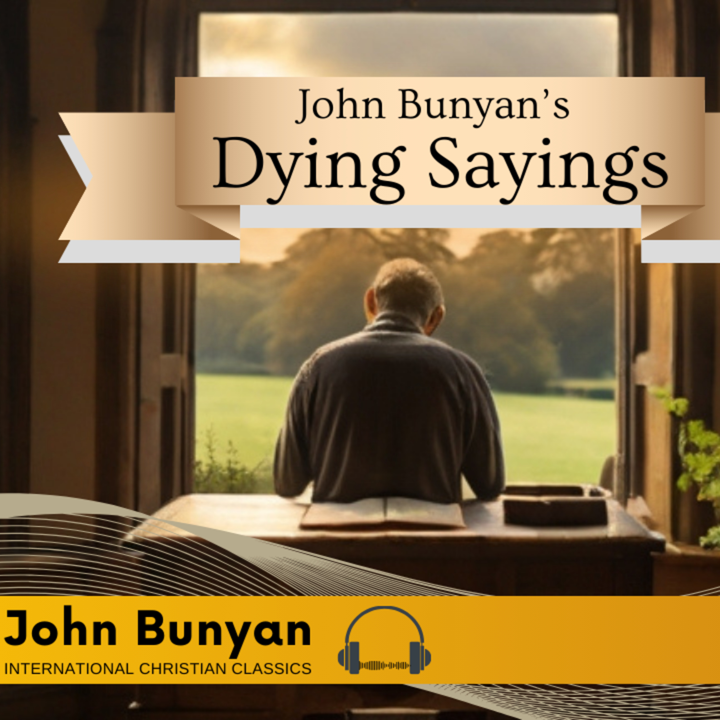 Bunyan's Dying Sayings By Puritan John Bunyan [Christian Audiobook] | International Christian Classics episode artwork