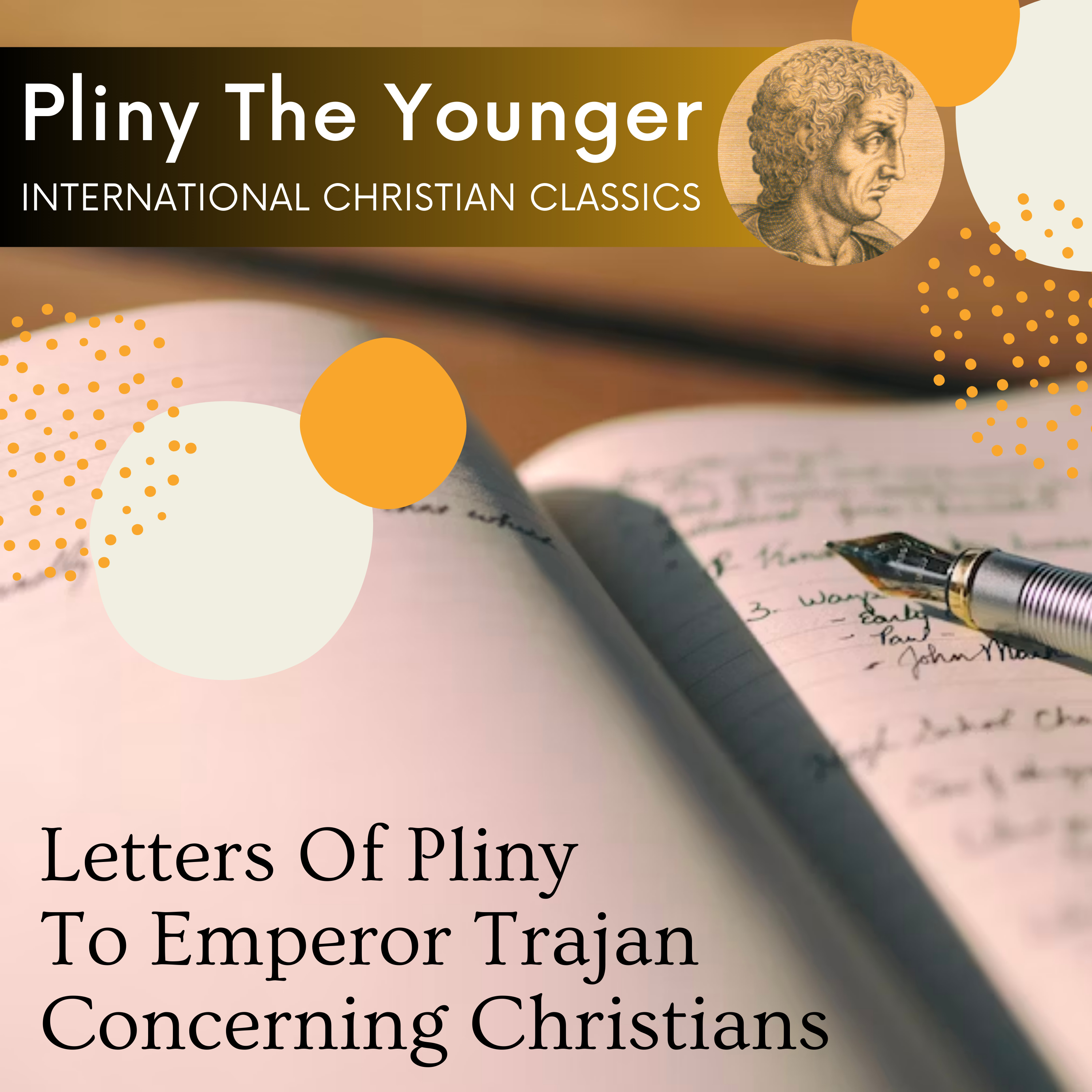 Pliny's Letters To Tragan Concerning Christians By Pliny The Younger [Audiobook] | International Christian Classic episode artwork