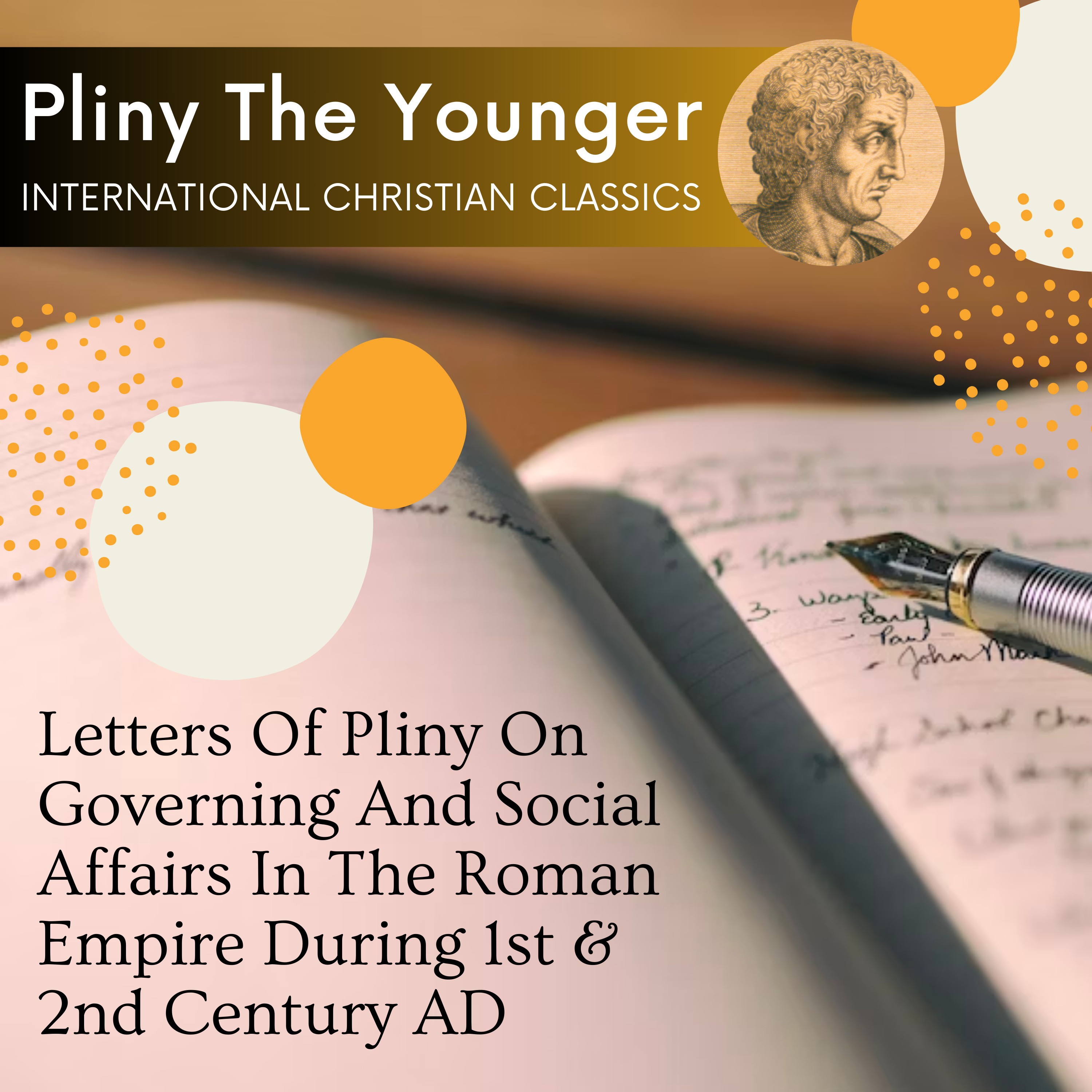 Pliny's Letters On Governing And Ancient Roman Social Affairs By Pliny The Younger [Audiobook] | International Christian Classics episode artwork