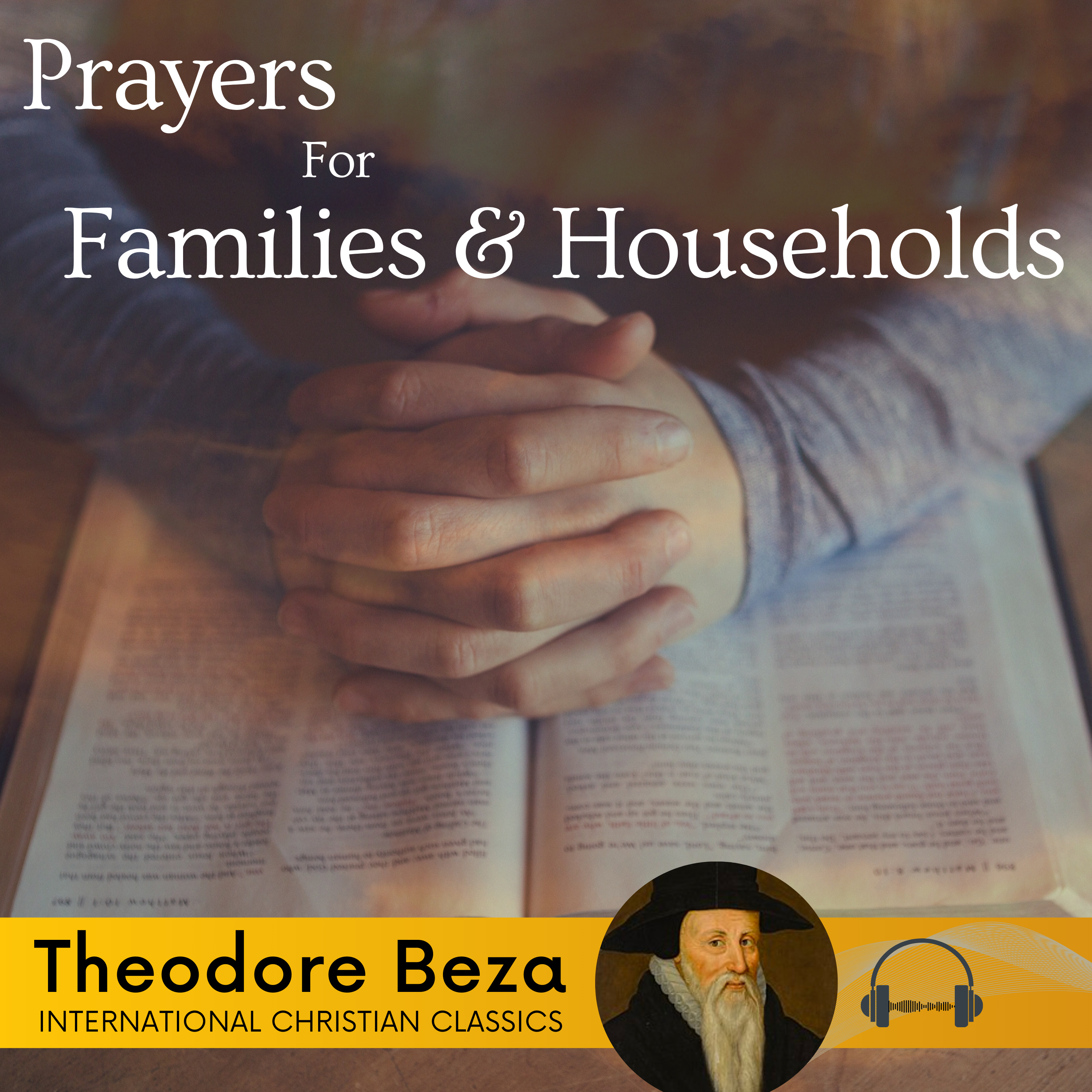 Prayers For Families And Households By Theodore Beza [Christian Audiobook] | International Christian Classics episode artwork