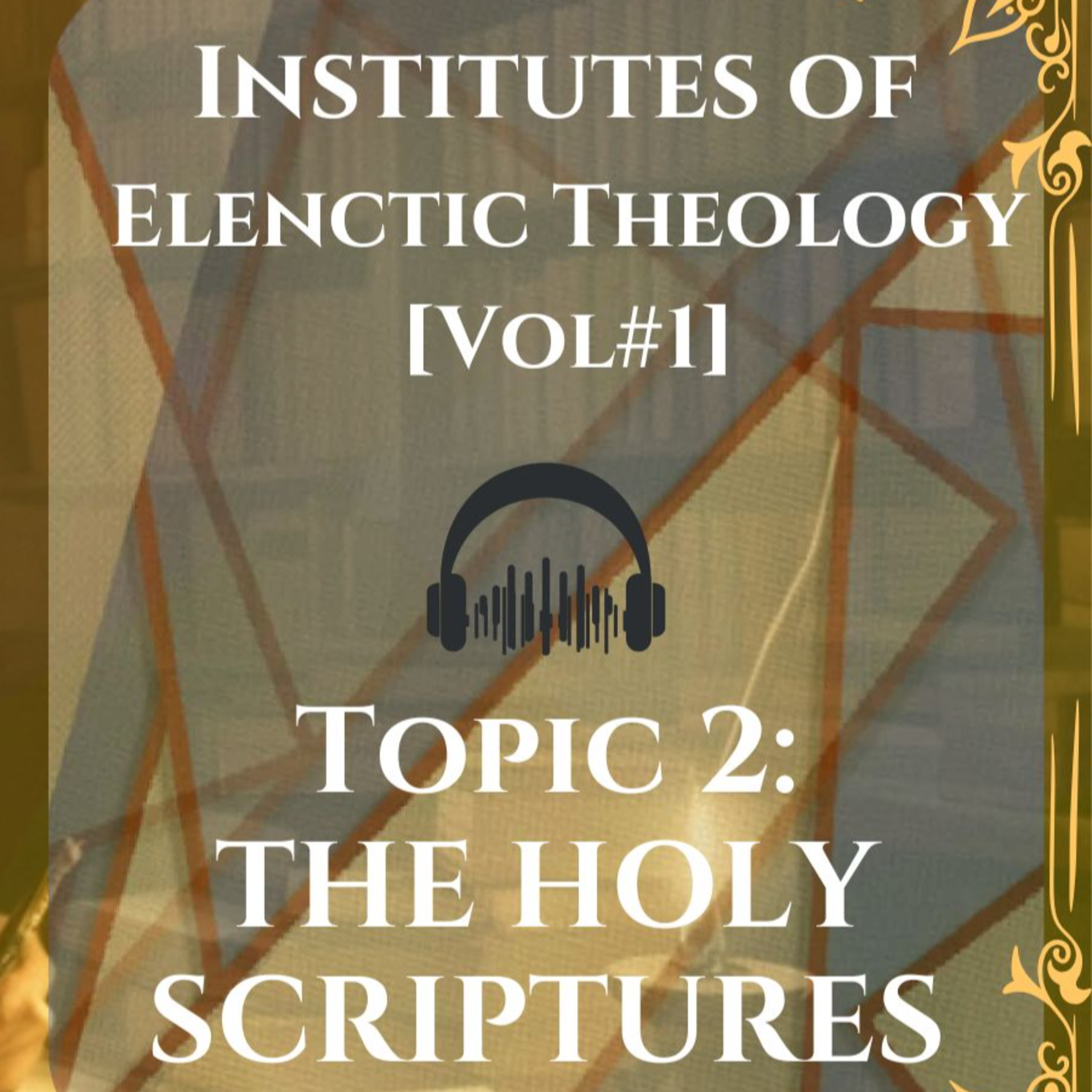 [EP#2] THE HOLY SCRIPTURES - Francis Turretin's Elenctic Theology For Dummies Podcast episode artwork