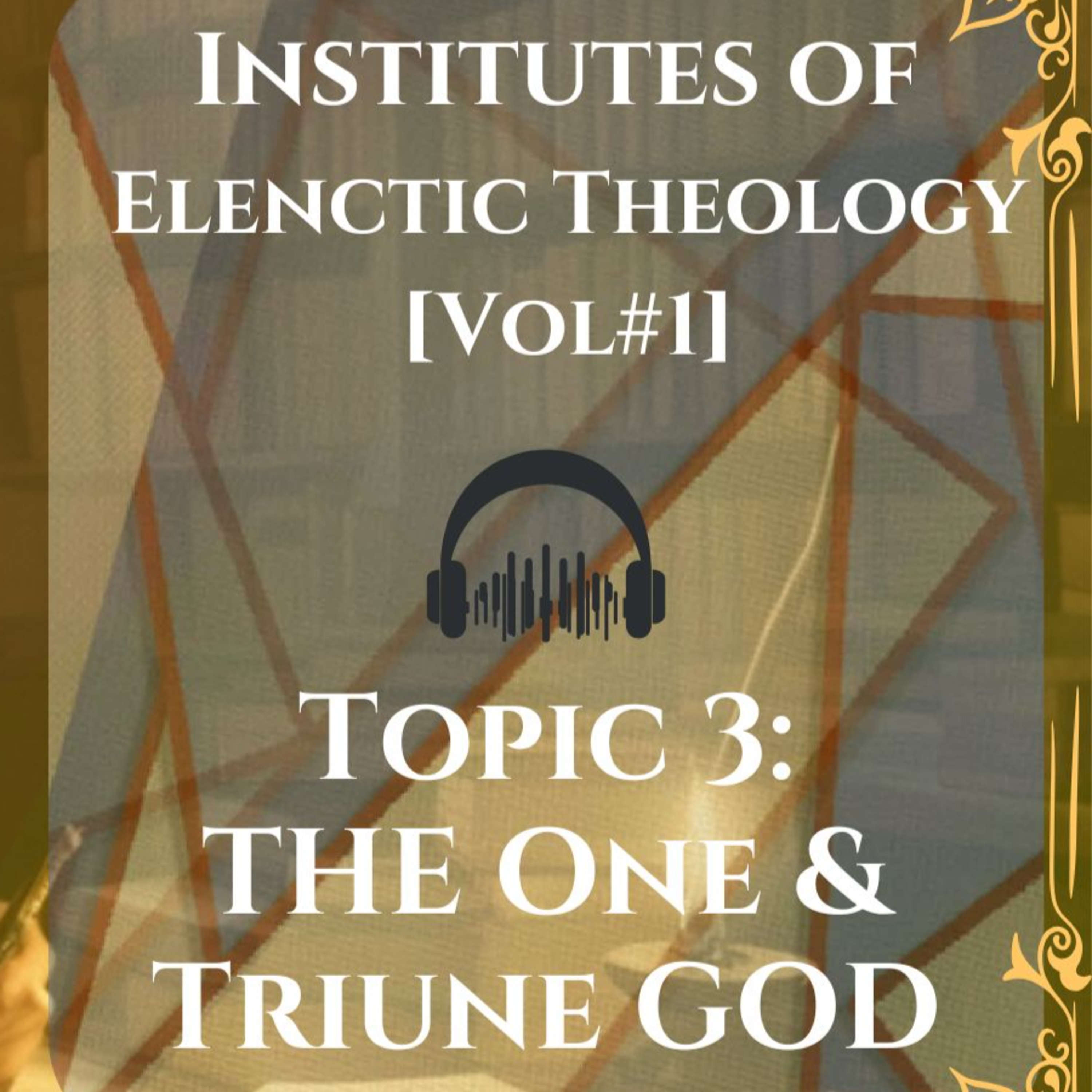 [EP#3] THE ONE & TRIUNE GOD - Francis Turretin's Elenctic Theology For Dummies Podcast episode artwork