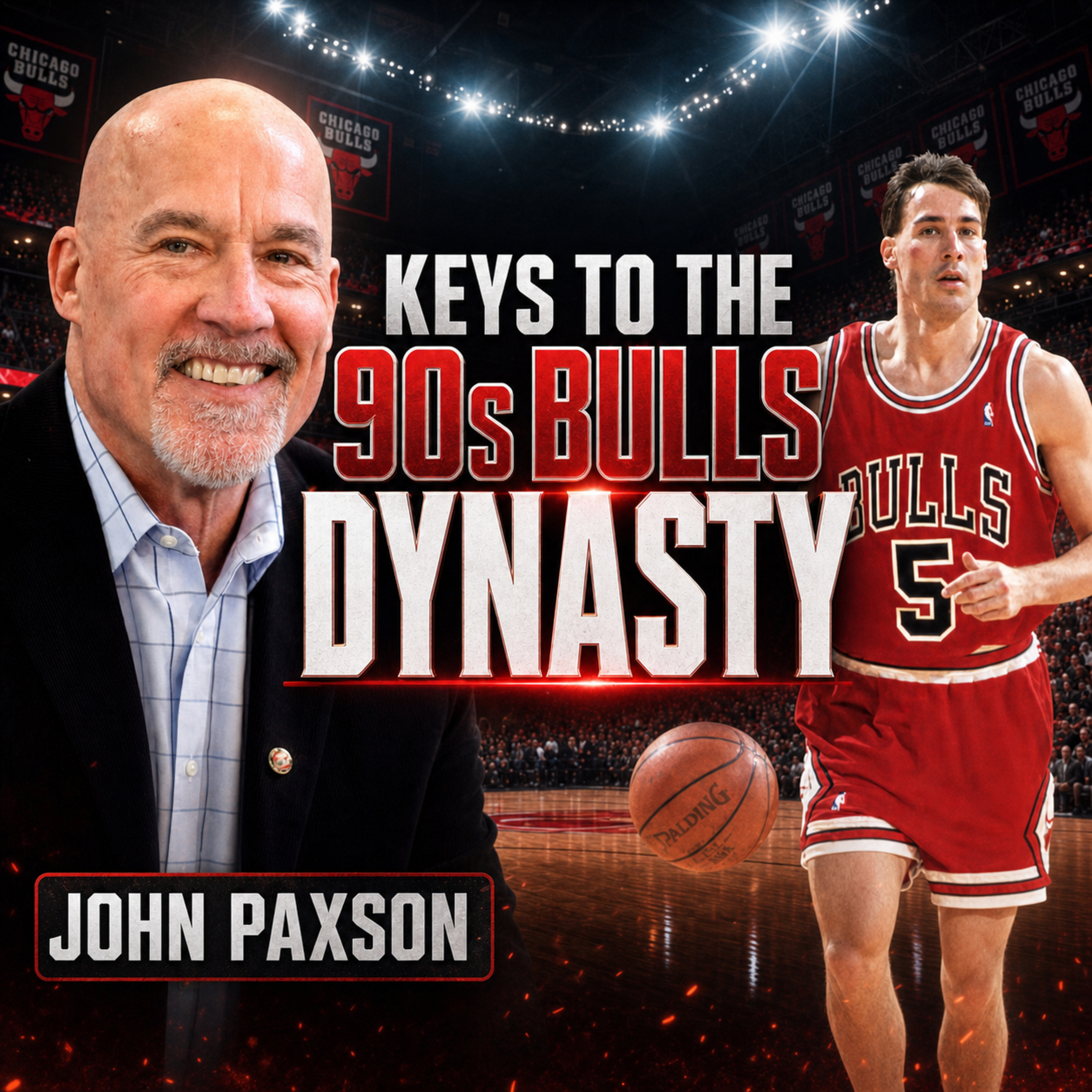 Bulls Legend John Paxson · Playing with Jordan, Coaching with Jackson, Leading as GM