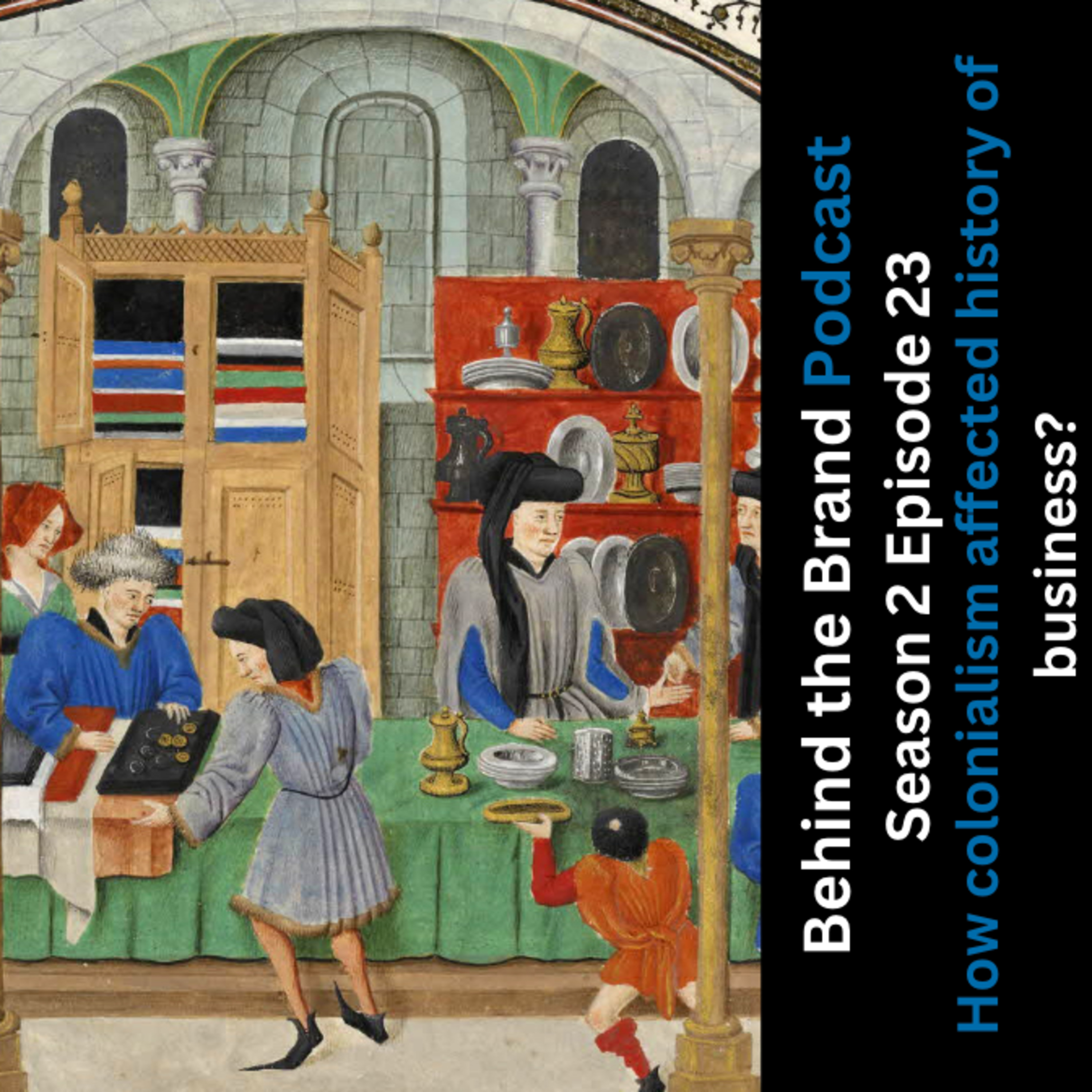 Season 2 Episode 23 - How has colonialism affected the business in 18th century and today?
