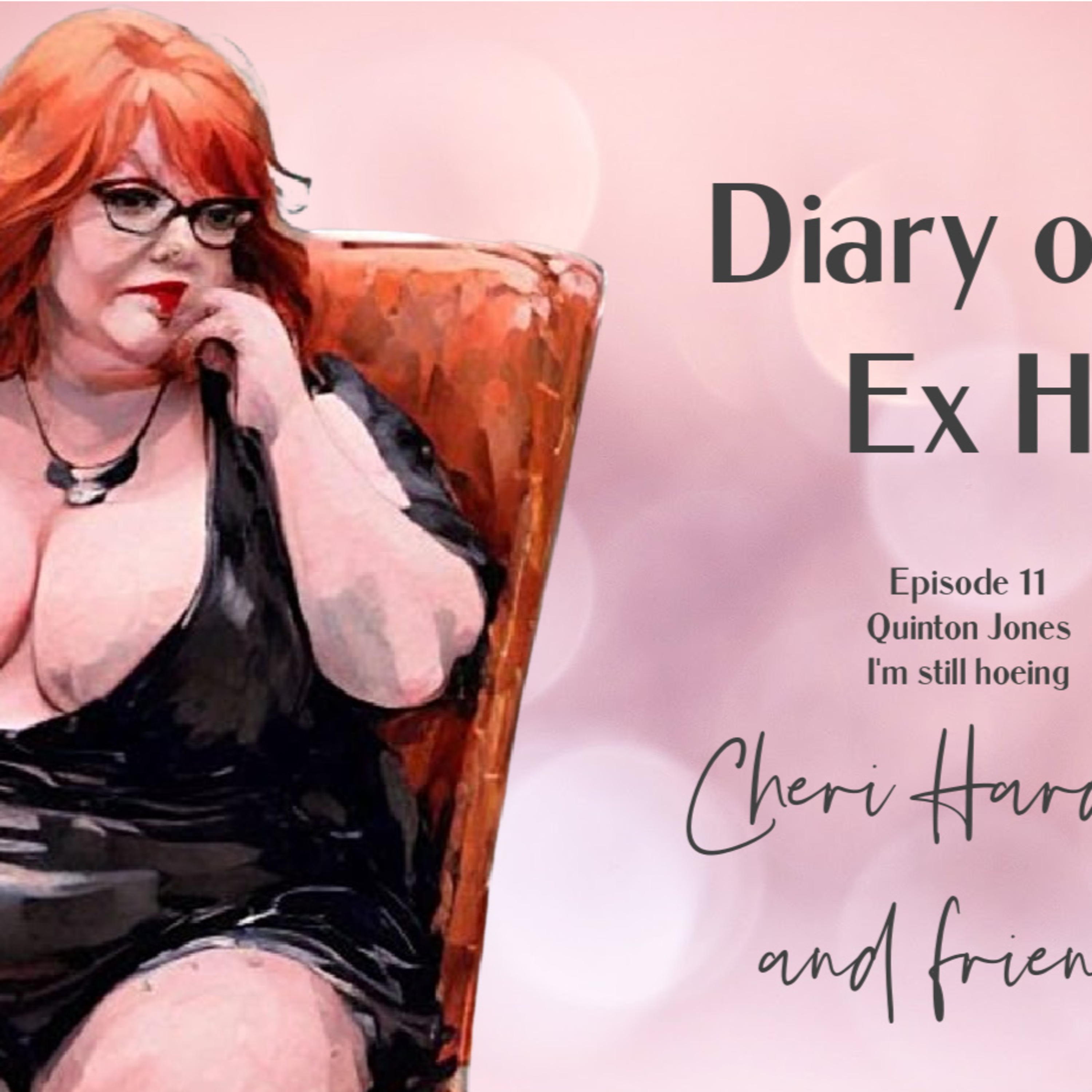 Diary of an Ex Ho Episode 12 Quinton Jones 'I'm Still Hoeing'