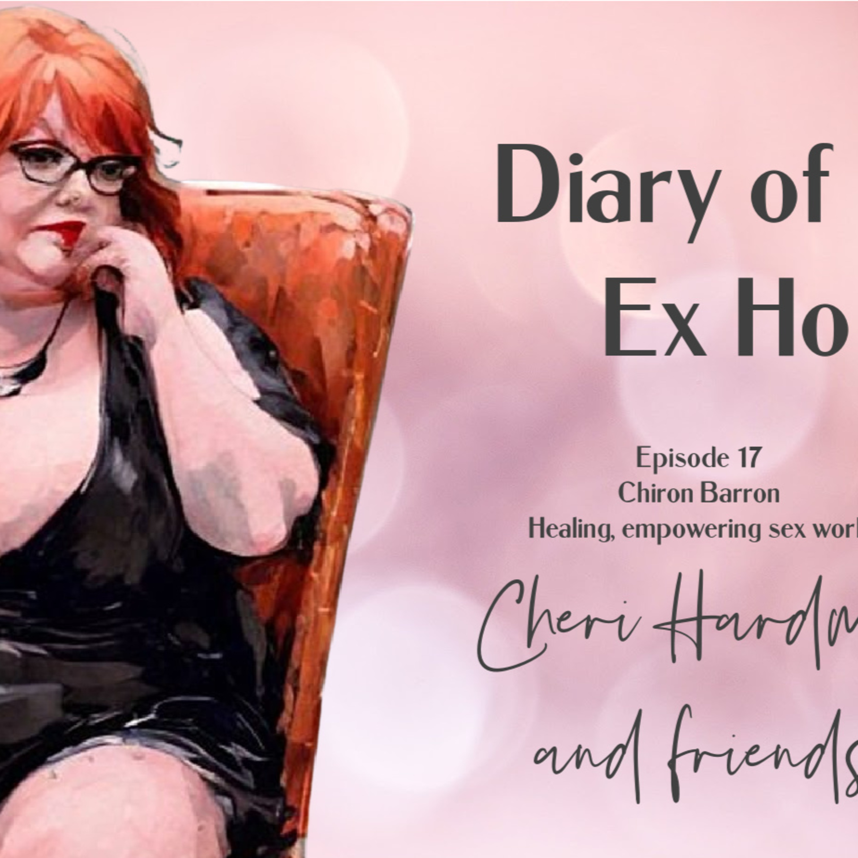 Diary of an Ex Ho Episode 17 Chiron Barron-Healing, empowering sex work