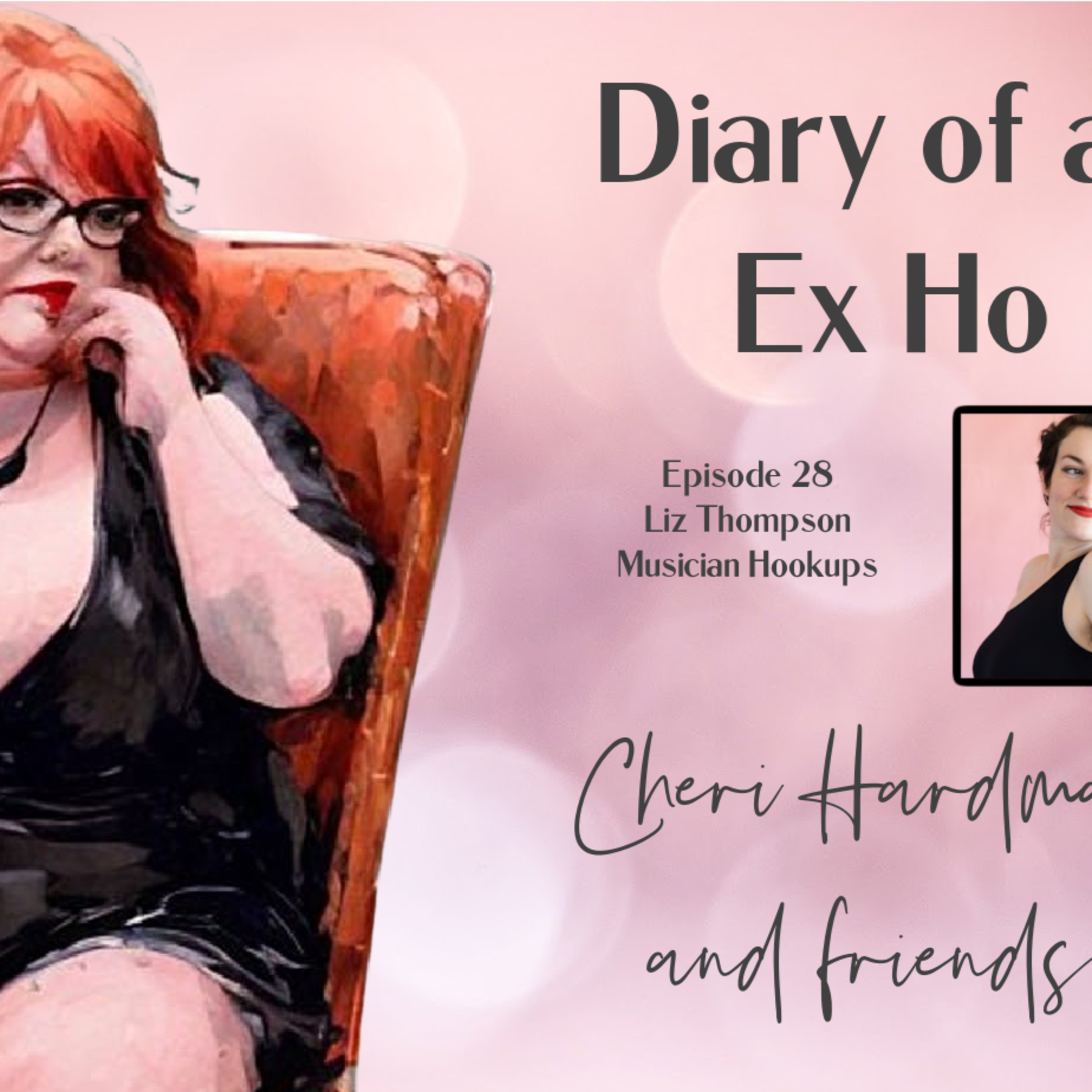 Diary of an Ex Ho Episode 28 Liz Thompson Musician Hookup