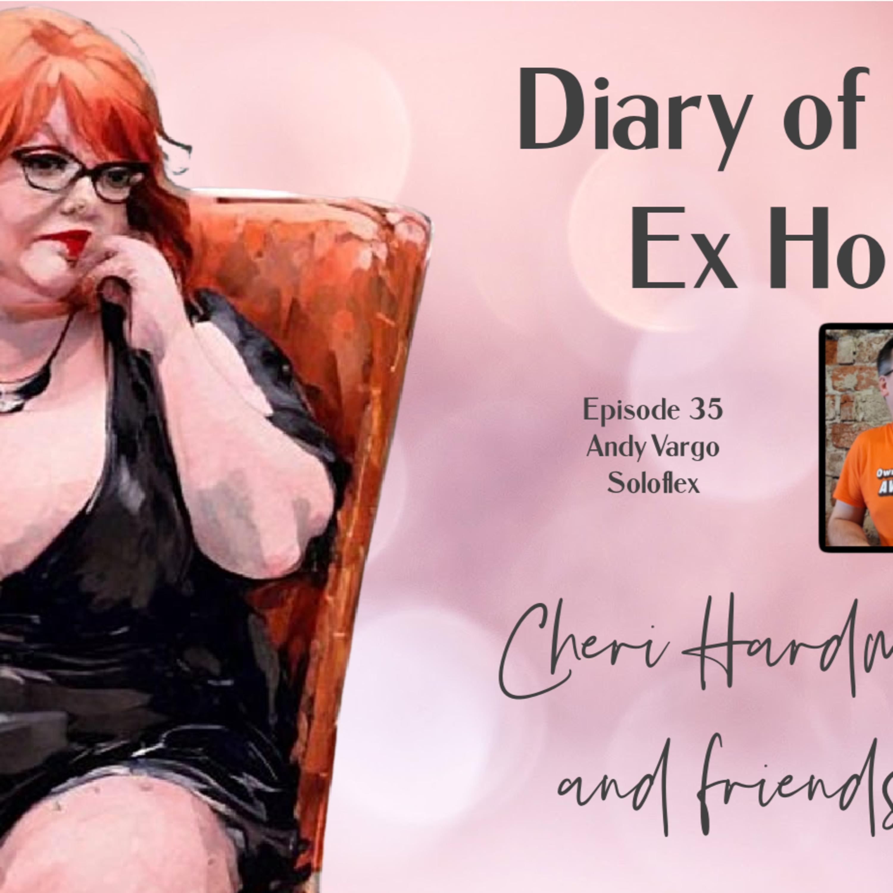 Diary of an Ex Ho Episode 35 Andy Vargo Soloflex
