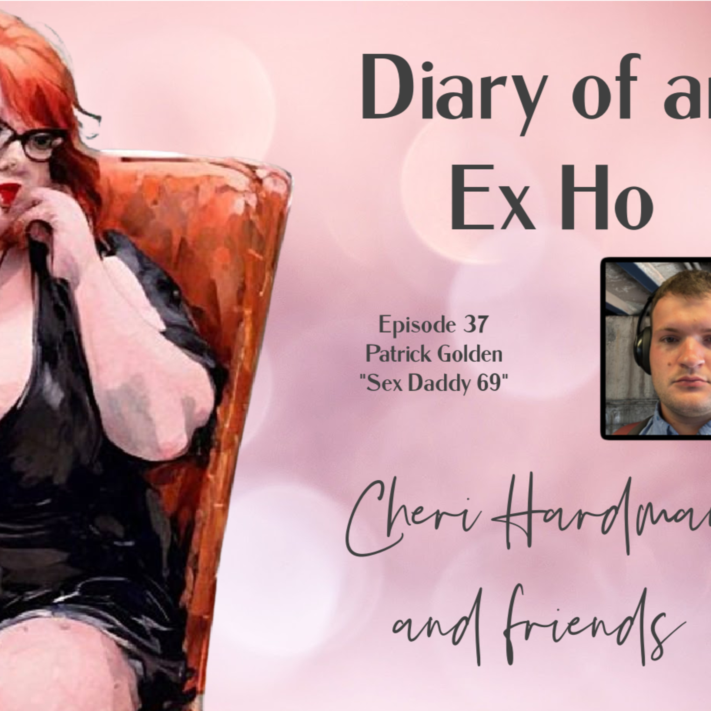 Diary of an Ex Ho Episode 37 Patrick Golden Sex Daddy 69