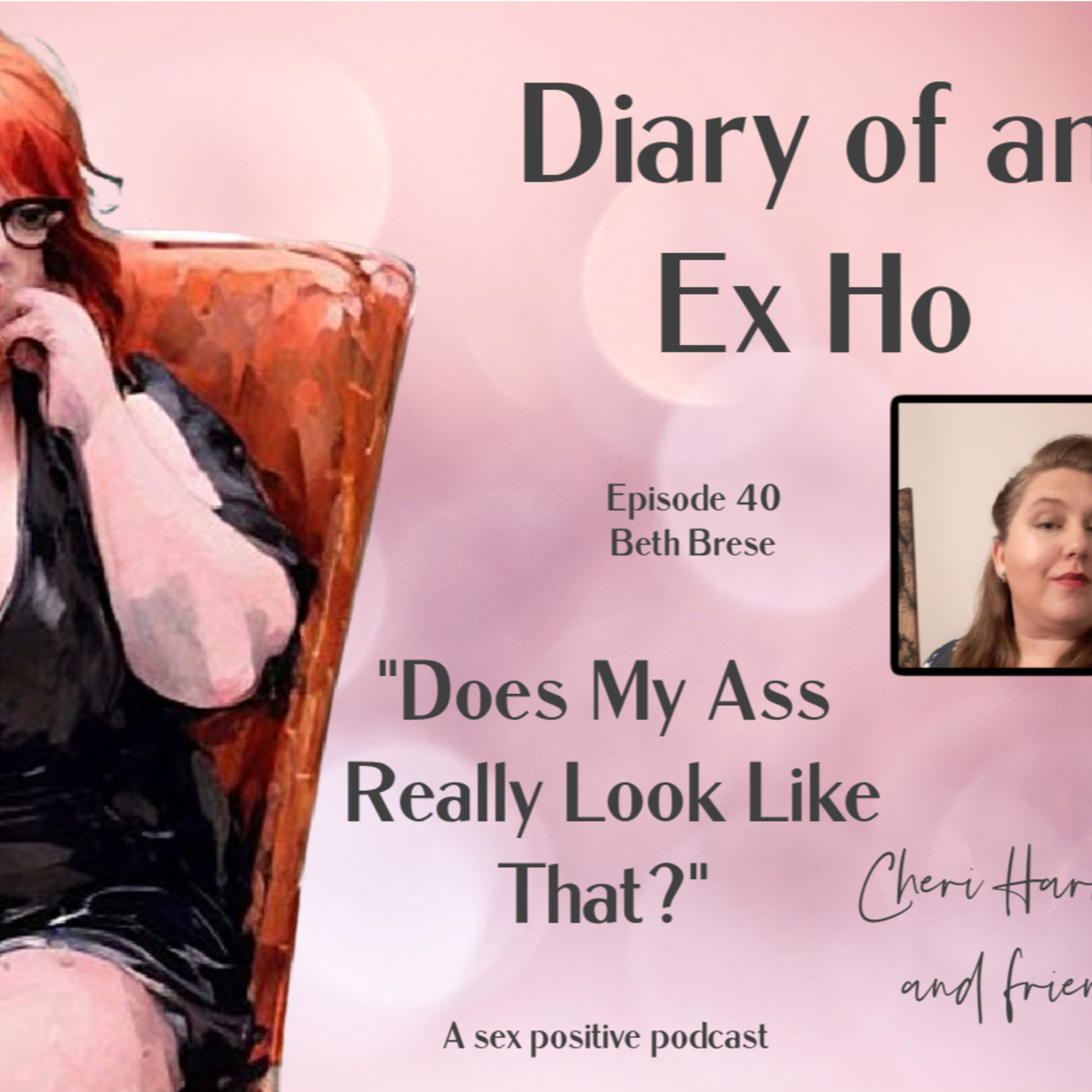 Diary of an Ex Ho Episode 40 Beth Brese-Does My Ass Really Look Like That?