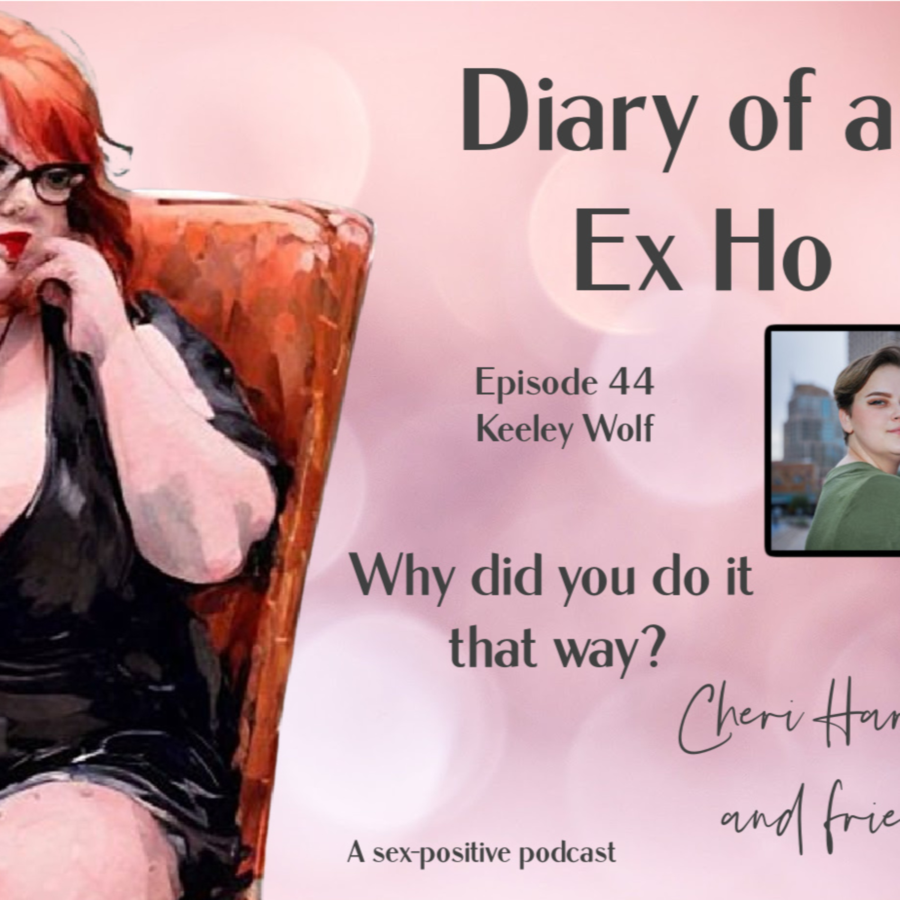 Diary of an Ex Ho Episode 44 Keeley Wolf-Why did you do it that way?