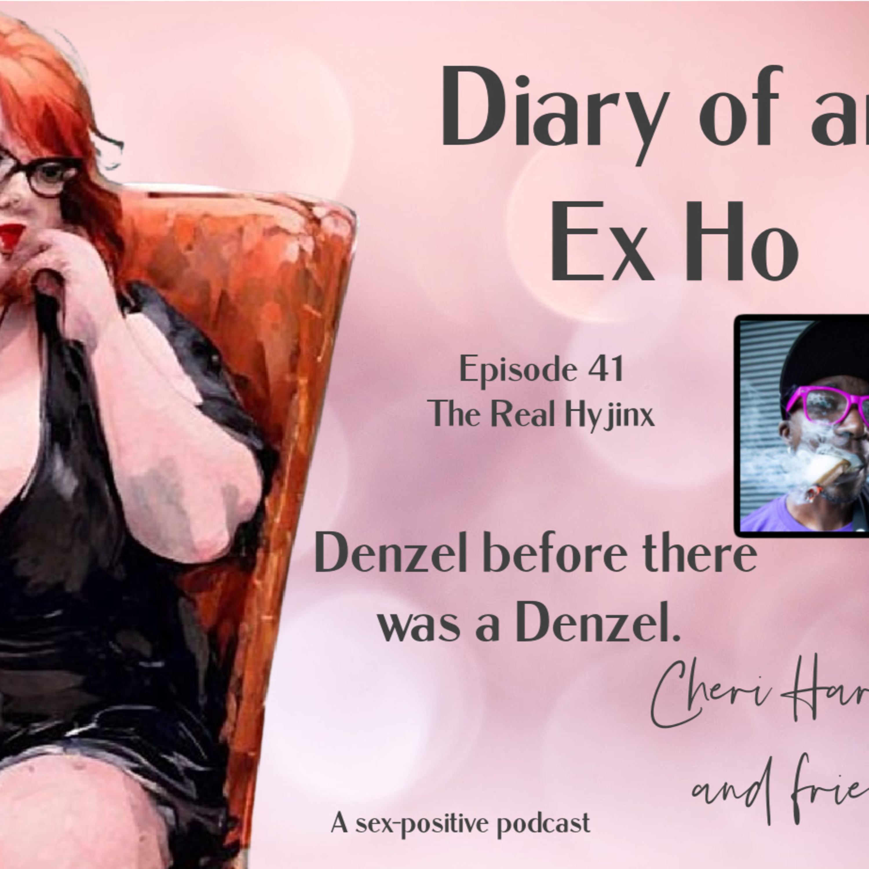 Diary of an Ex Ho Episode 41 The Real Hyjinx-Denzel before there was a Denzel