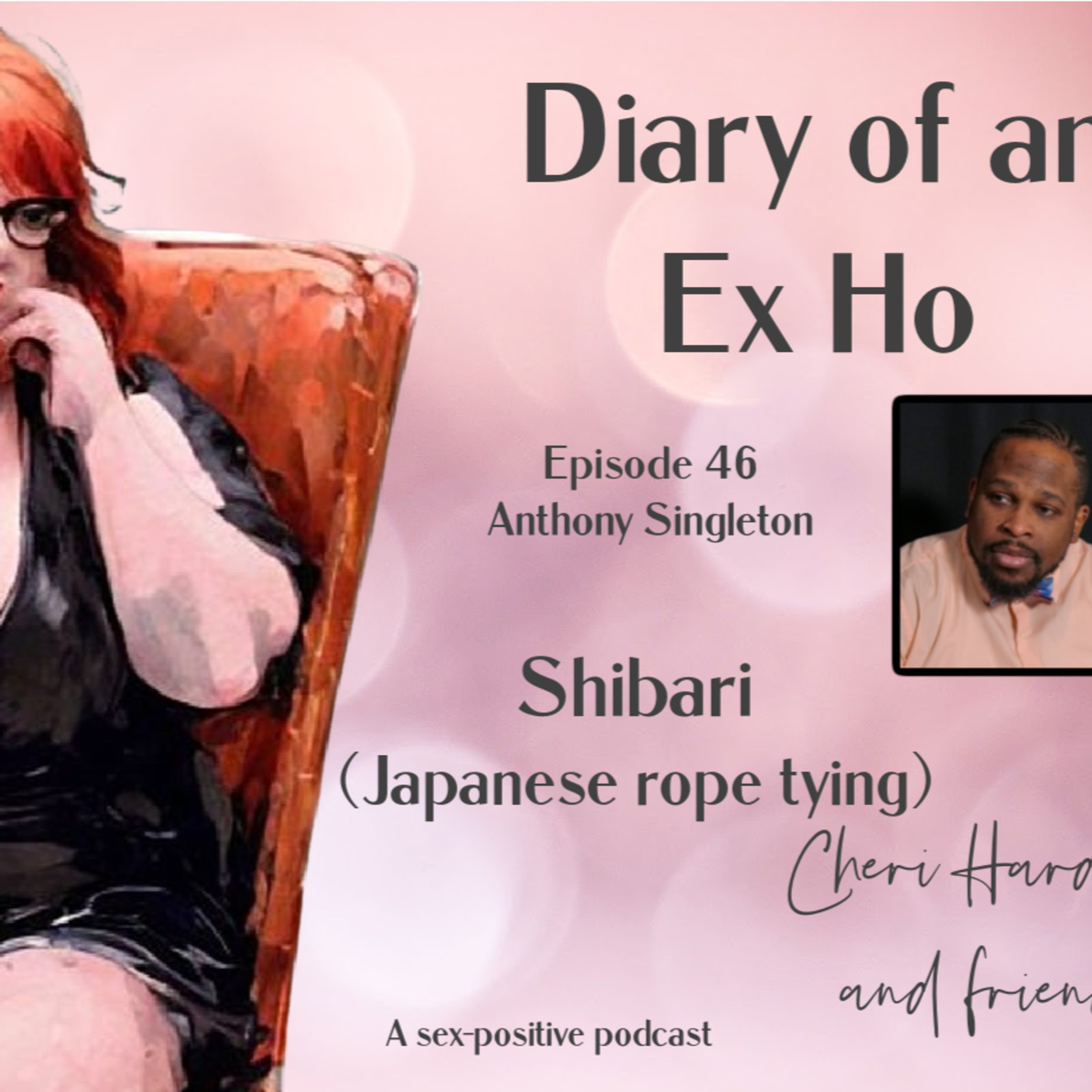 Diary of an Ex Ho Episode 46 Anthony Singleton-Shibari (Japanese Rope Tying)