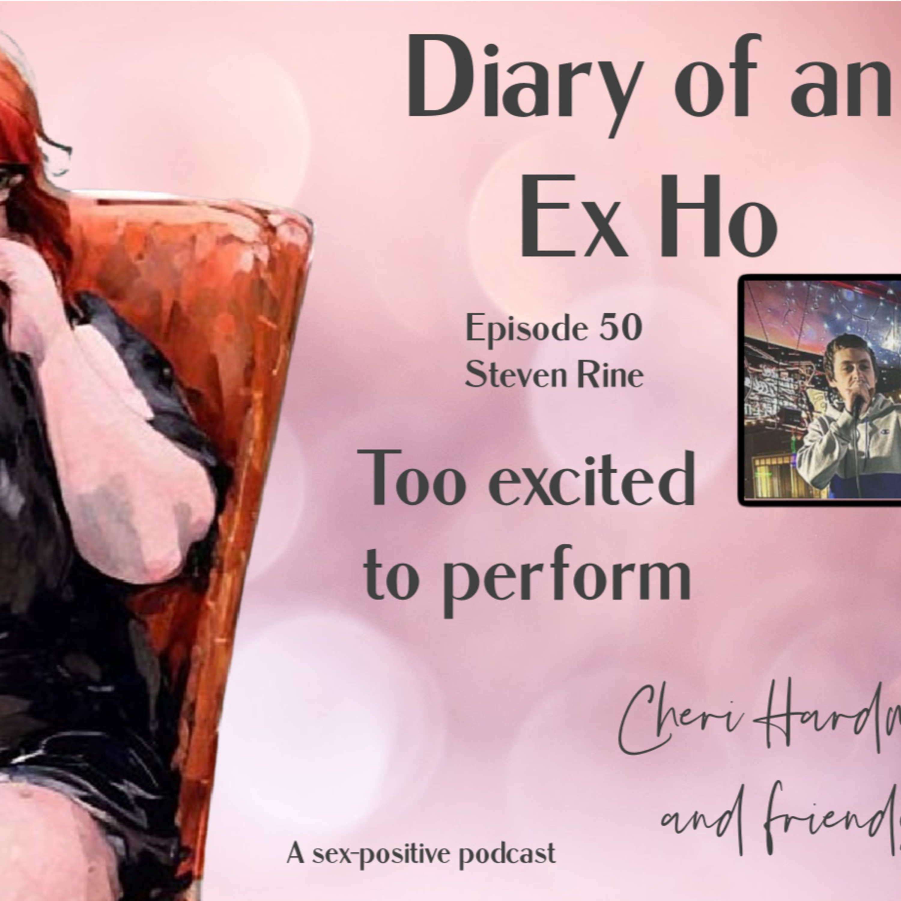 Diary of an Ex Ho Episode 50 Steven Rine-Too Excited to Perform