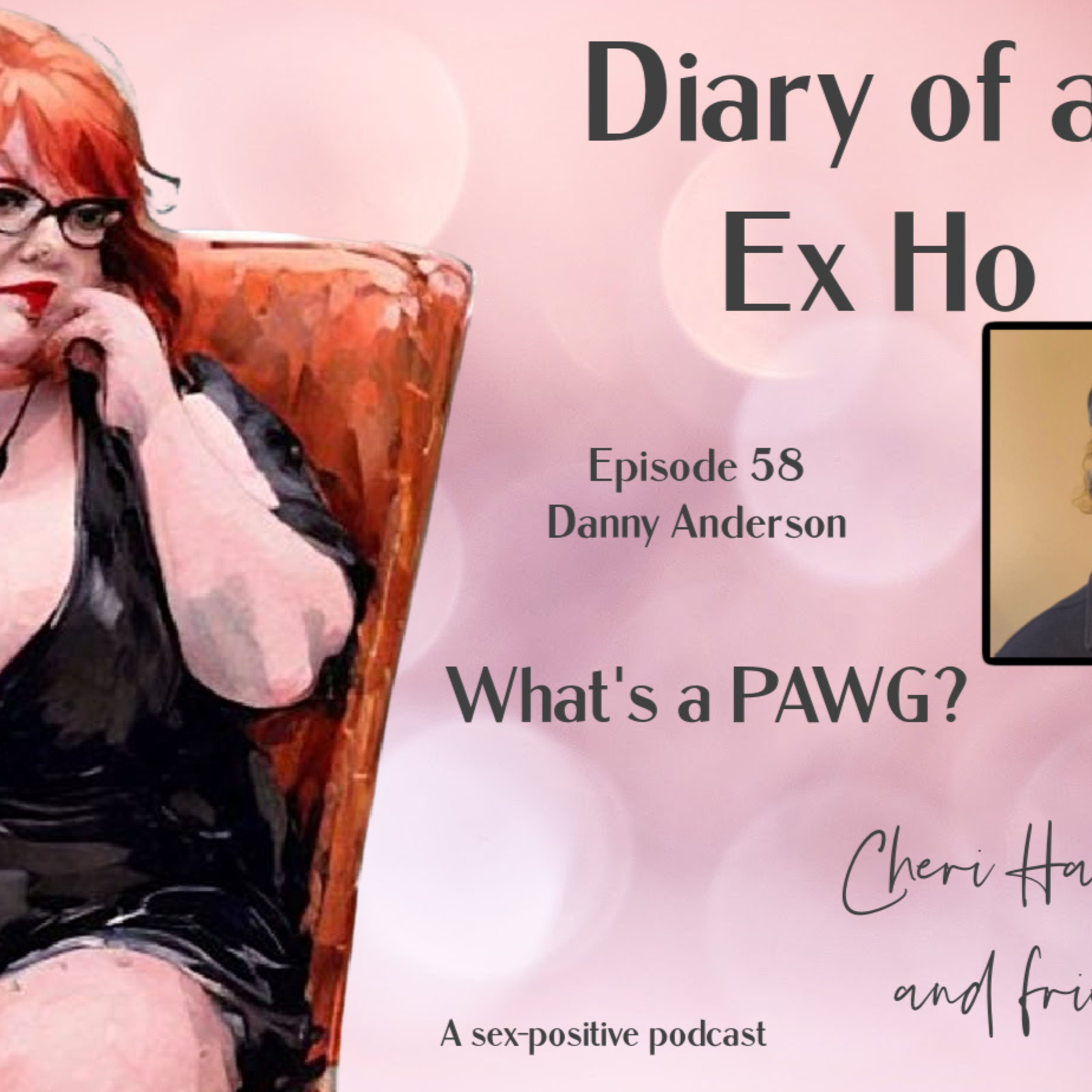 Diary of an Ex Ho Episode 58 Danny Anderson-What's a PAWG?