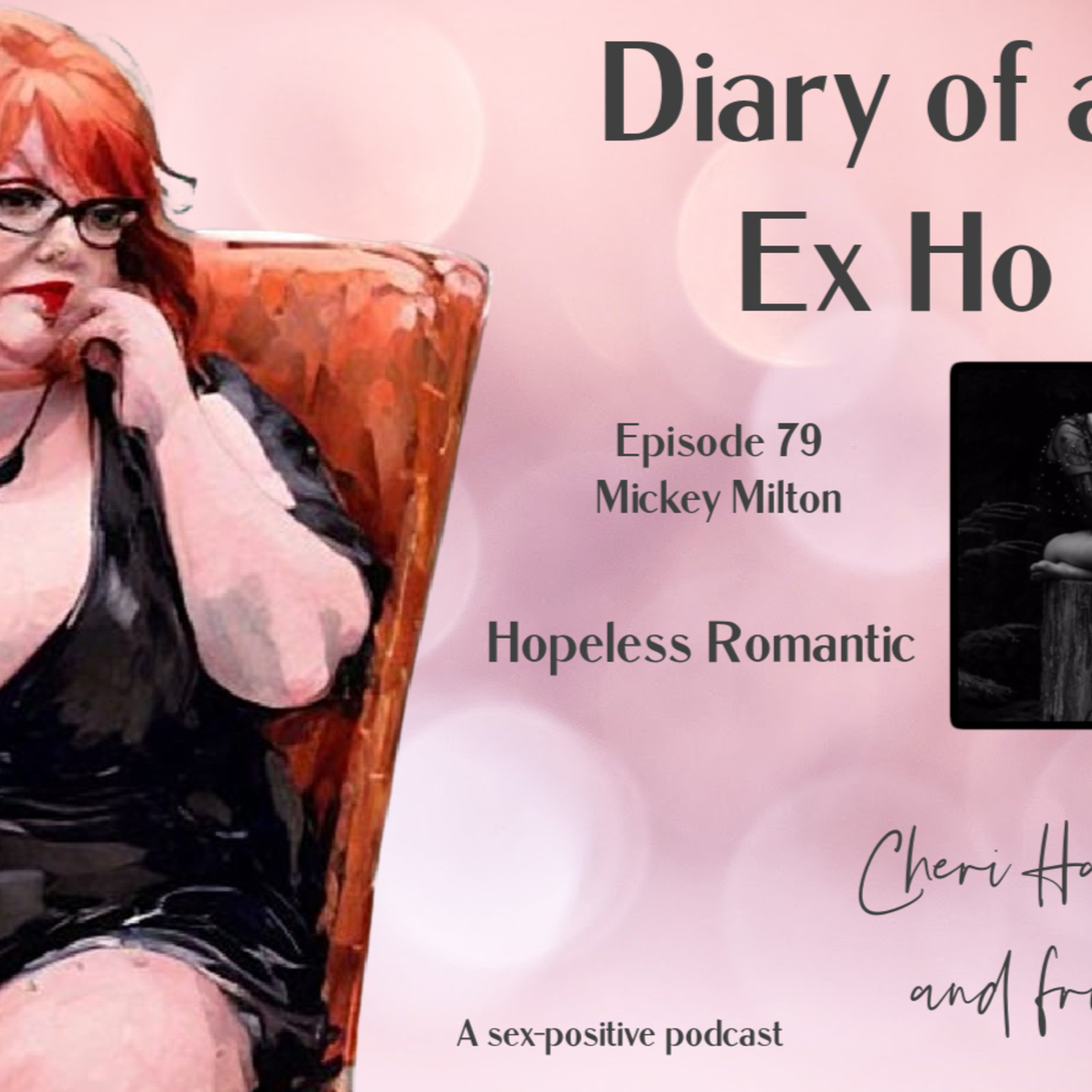 Diary of an Ex Ho Episode 79 Mickie Milton-Hopeless Romantic