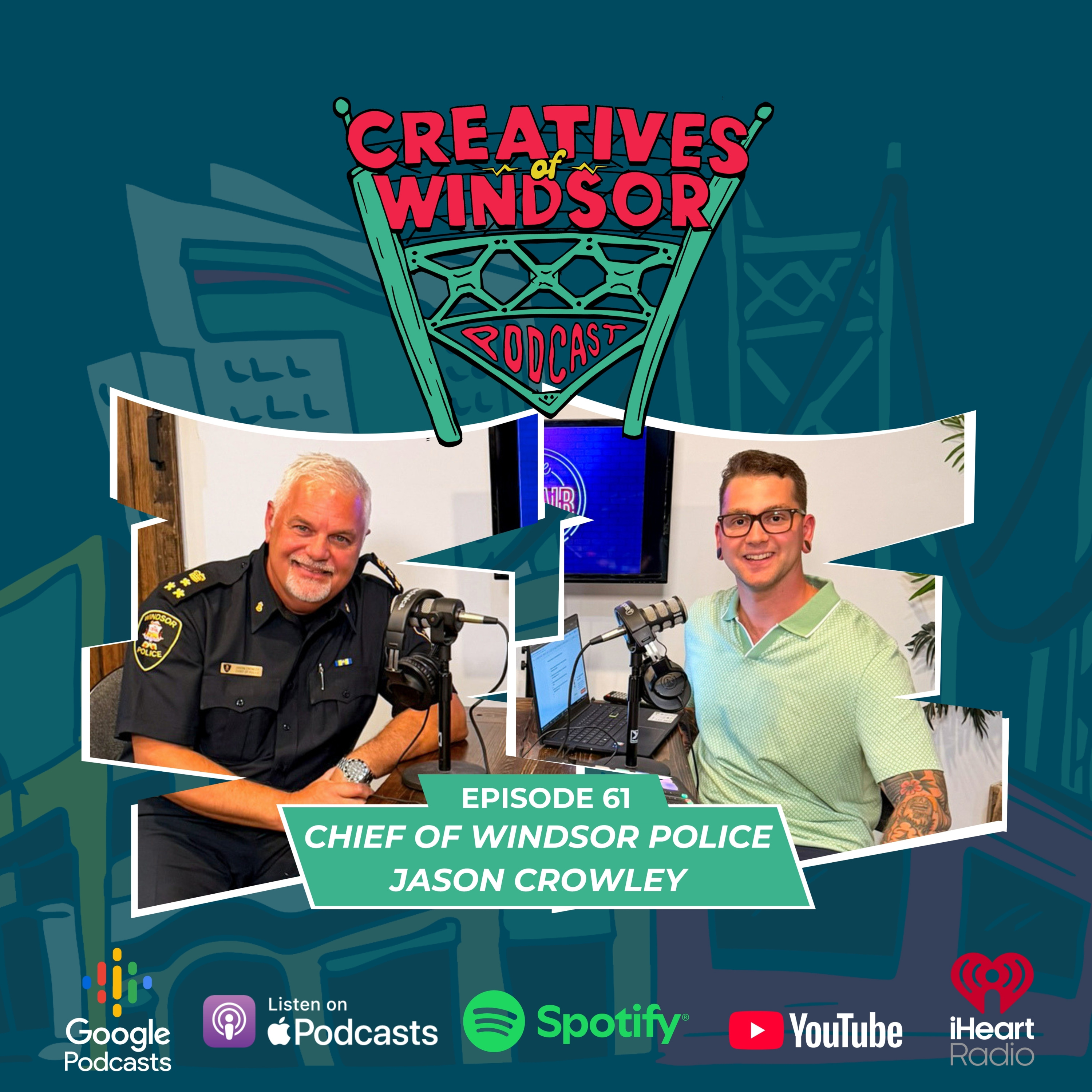 Chief of Windsor Police Jason Crowley - Creatives Of Windsor Podcast Ep. 61 episode artwork
