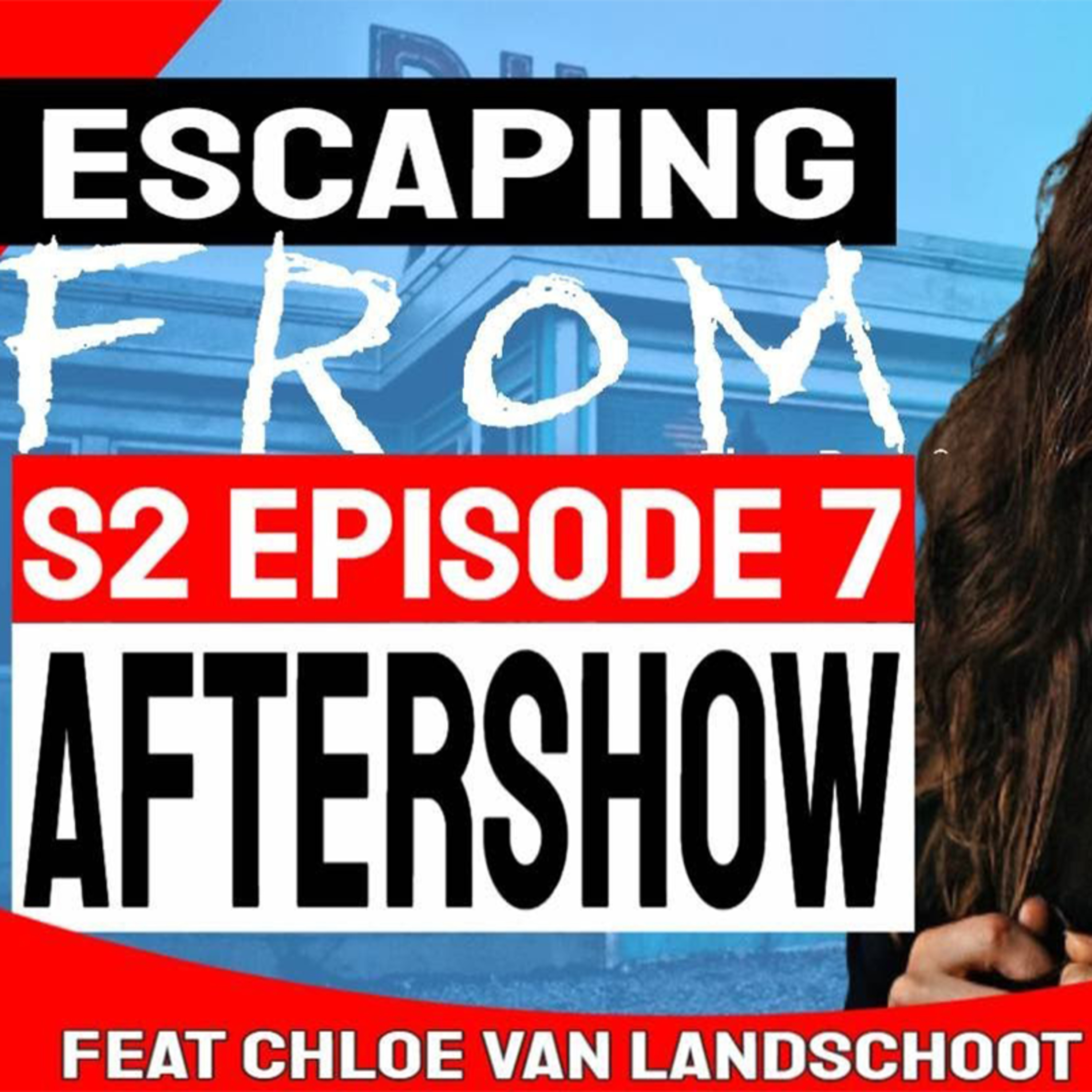 Escaping FROM: Season 2 Episode 7 AfterShow with Chloe Van Landschoot (Kristi) 