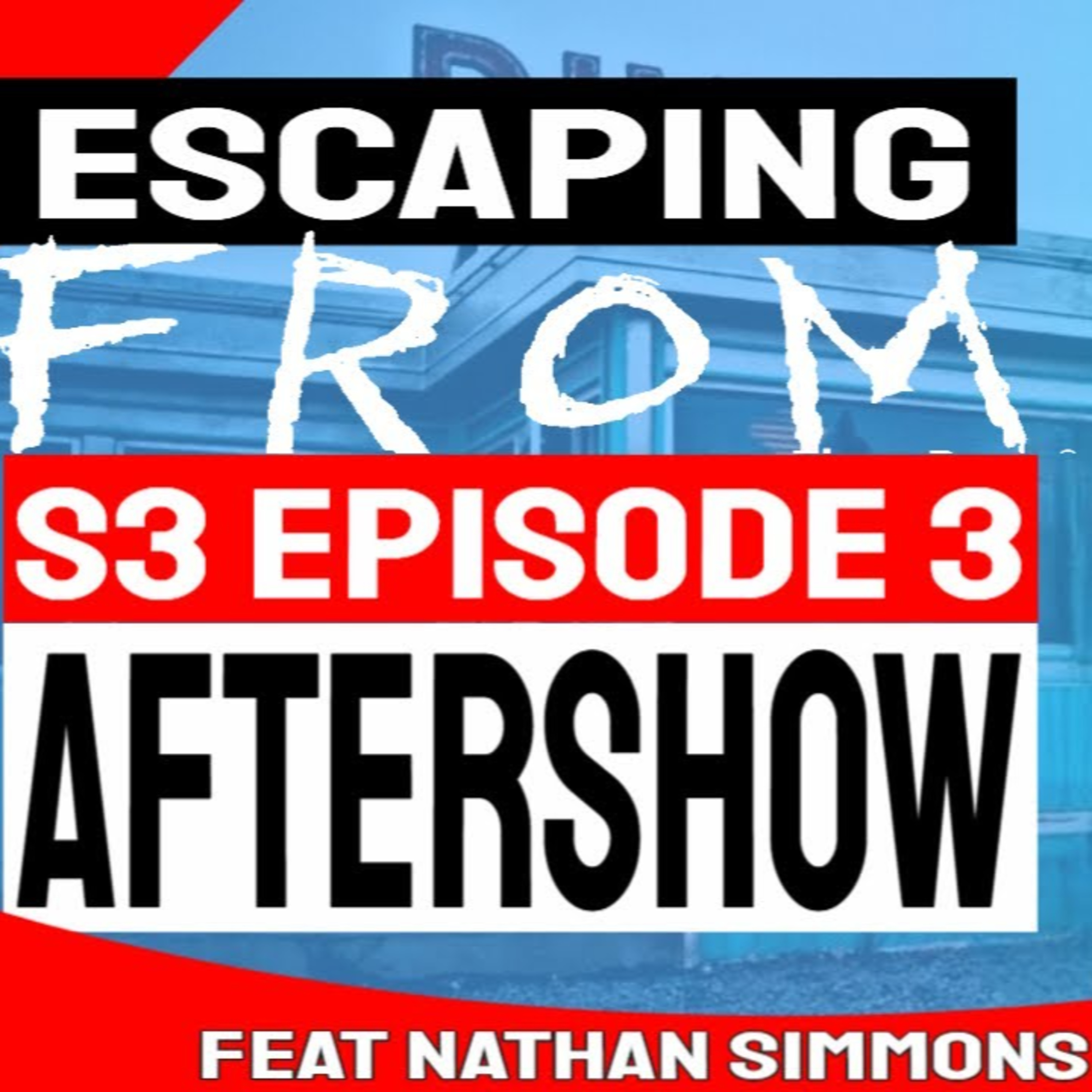 Escaping FROM: Season 3 Episode 3 AfterShow with Nathan D. Simmons (Elgin)