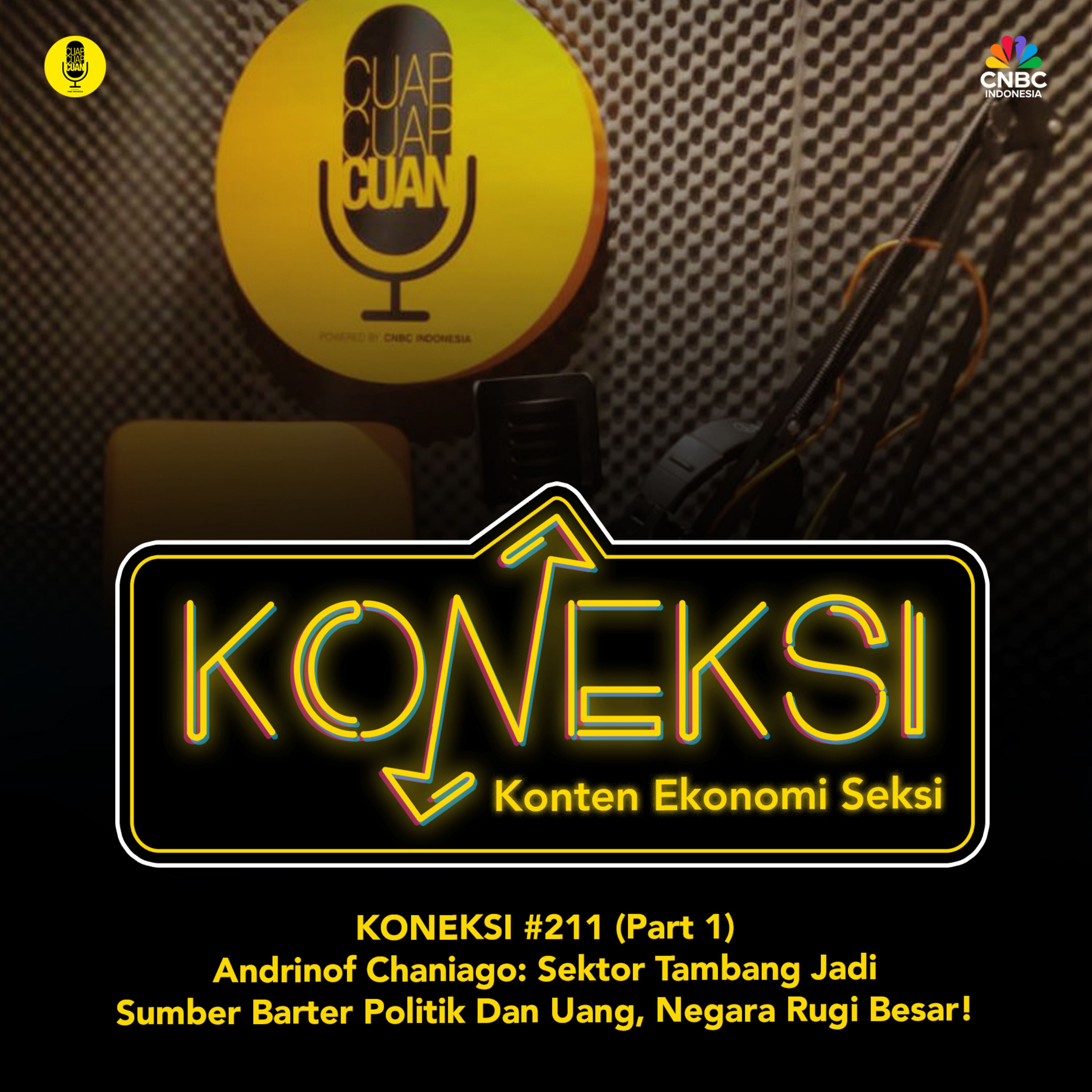 KONEKSI #211 (Part 1) Andrinof Chaniago: Sektor Tambang Jadi Sumber Barter Politik Dan Uang, Negara Rugi Besar! episode artwork