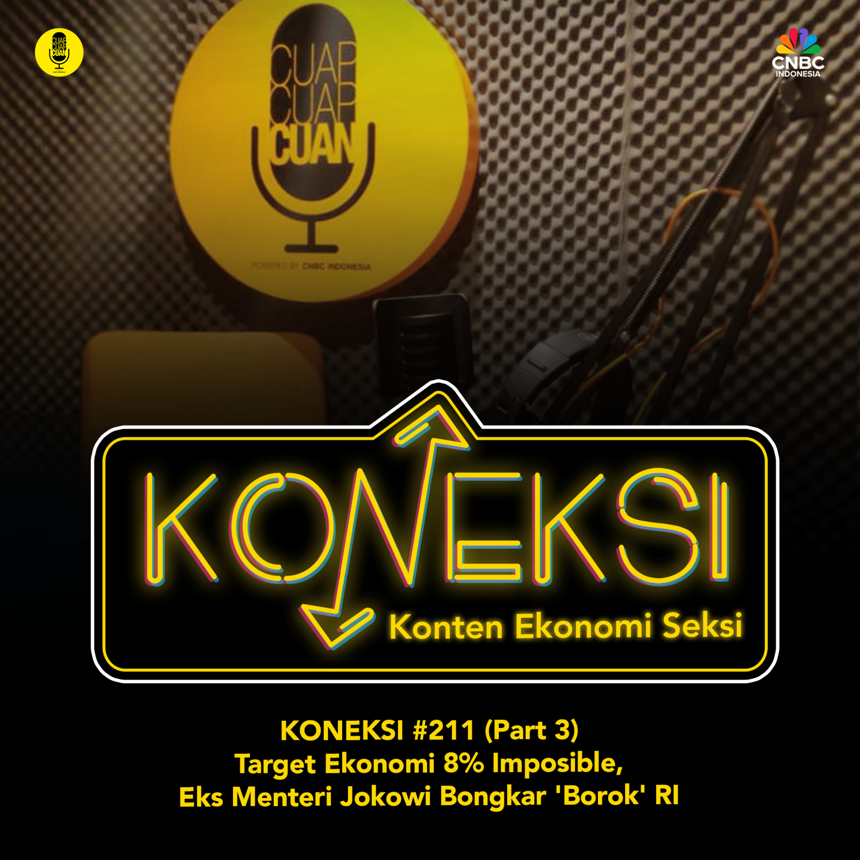 KONEKSI #211 (Part 3) Target Ekonomi 8% Imposible, Eks Menteri Jokowi Bongkar 'Borok' RI episode artwork