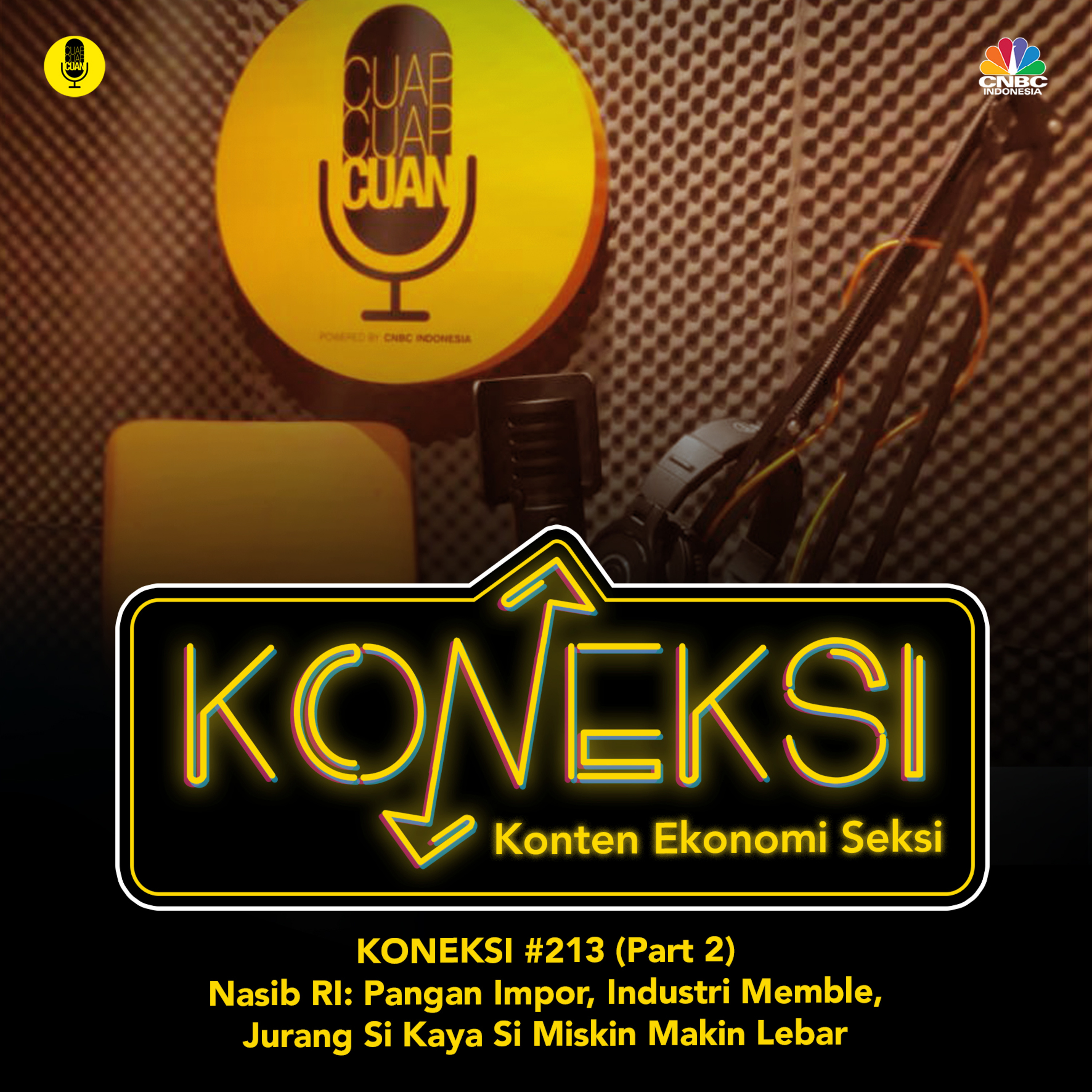 KONEKSI #213 (Part 2) Nasib RI: Pangan Impor, Industri Memble, Jurang Si Kaya Si Miskin Makin Lebar episode artwork