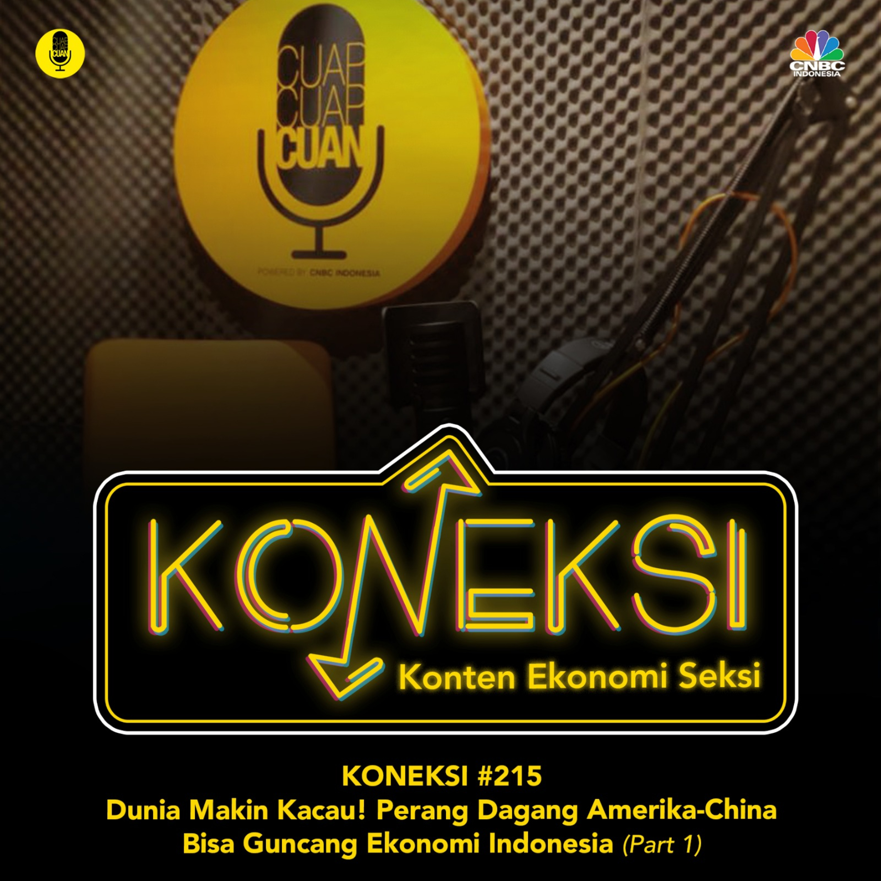 KONEKSI #215 Dunia Makin Kacau! Perang Dagang Amerika-China Bisa Guncang Ekonomi Indonesia (Part 1) episode artwork