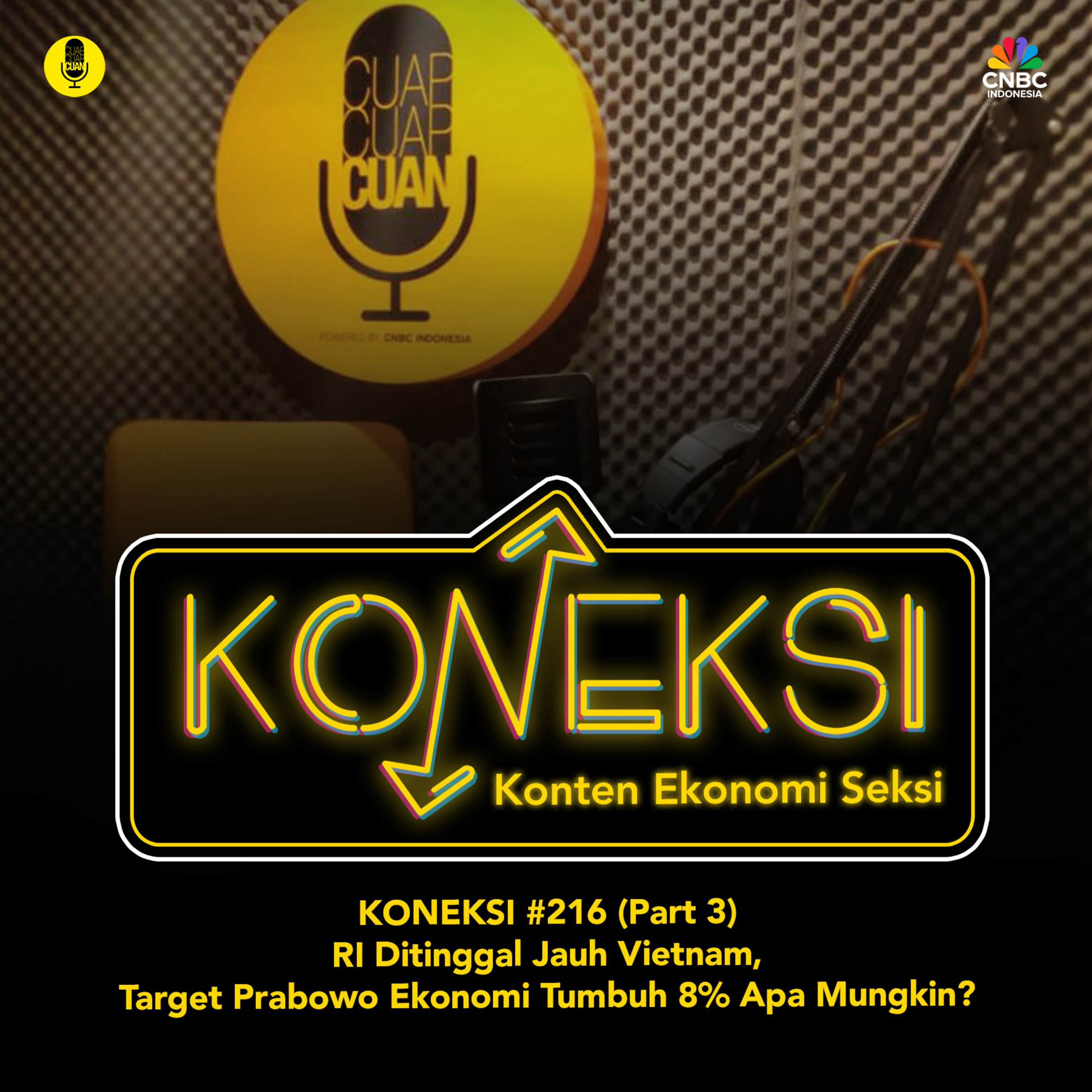 KONEKSI #216 (Part 3) RI Ditinggal Jauh Vietnam, Target Prabowo Ekonomi Tumbuh 8% Apa Mungkin? episode artwork