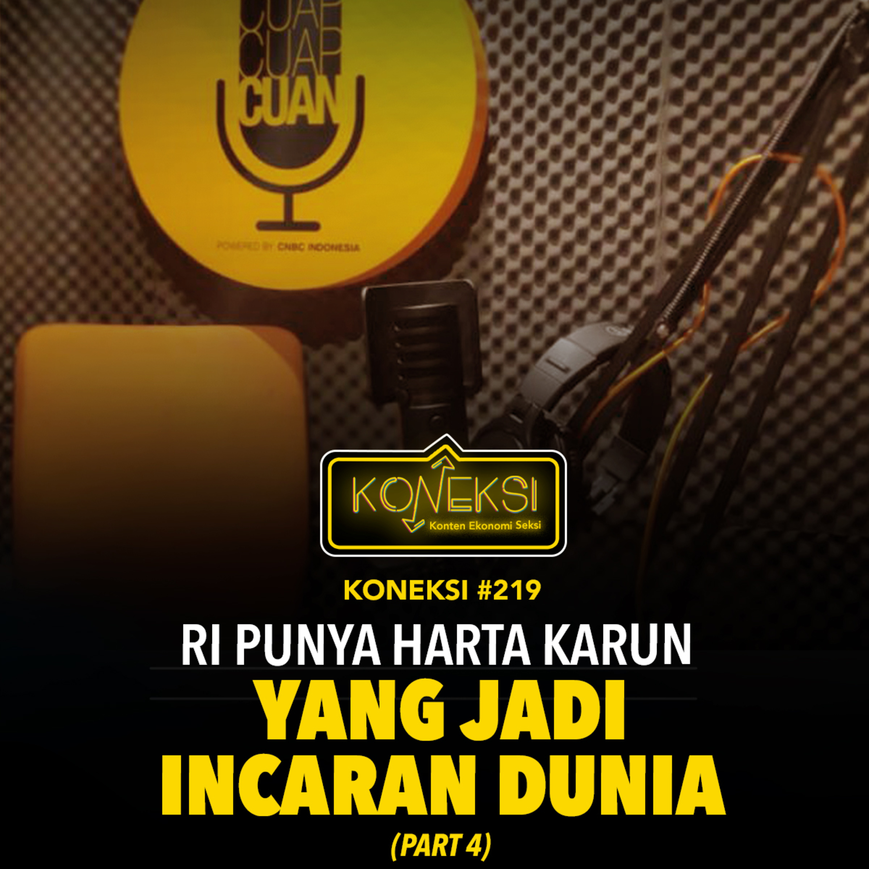 KONEKSI #219 RI Punya Harta Karun Yang Jadi Incaran Dunia (Part 4) episode artwork