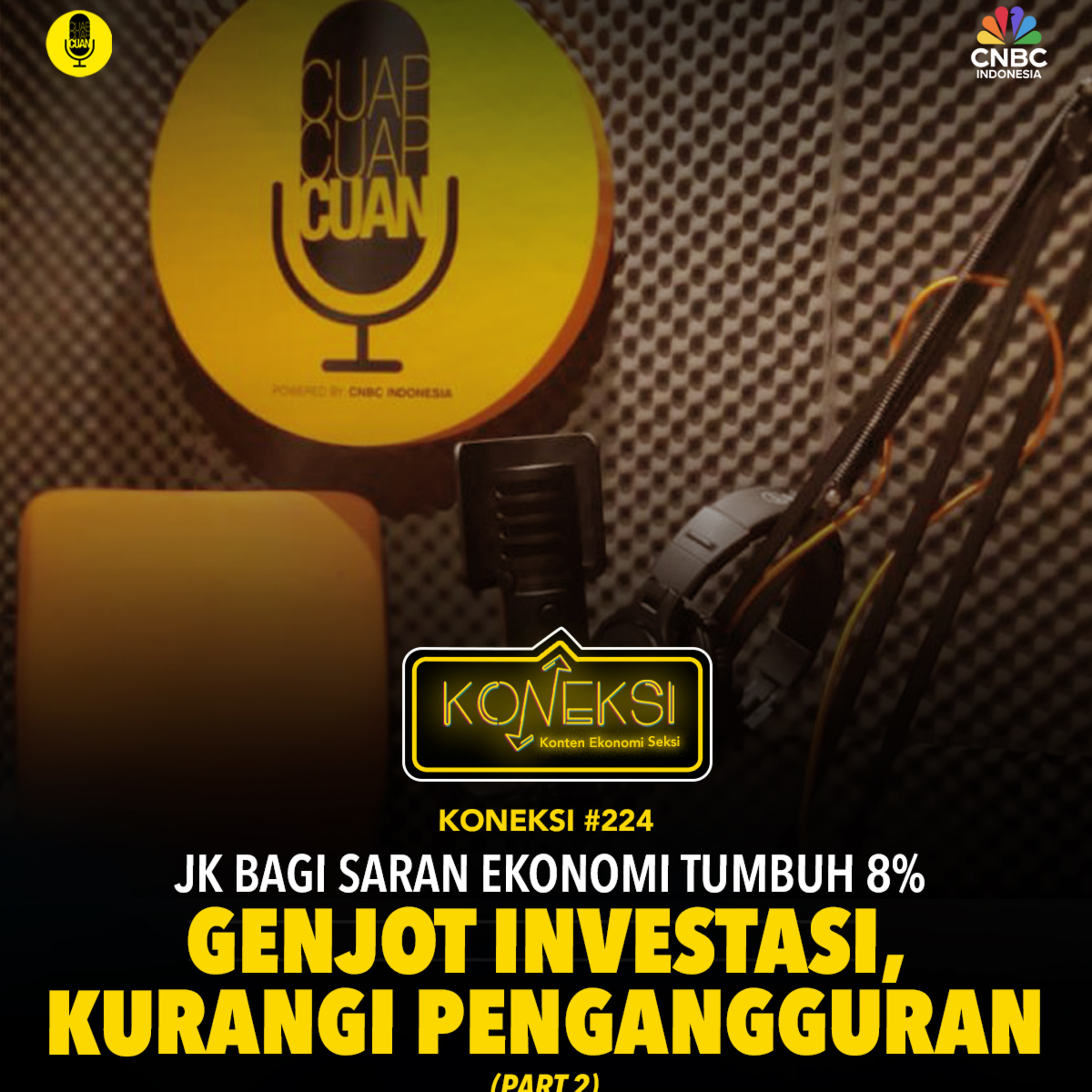 KONEKSI #224 (Part 2) JJK Bagi Saran Ekonomi Tumbuh 8%, Genjot Investasi, Kurangi Pengangguran episode artwork