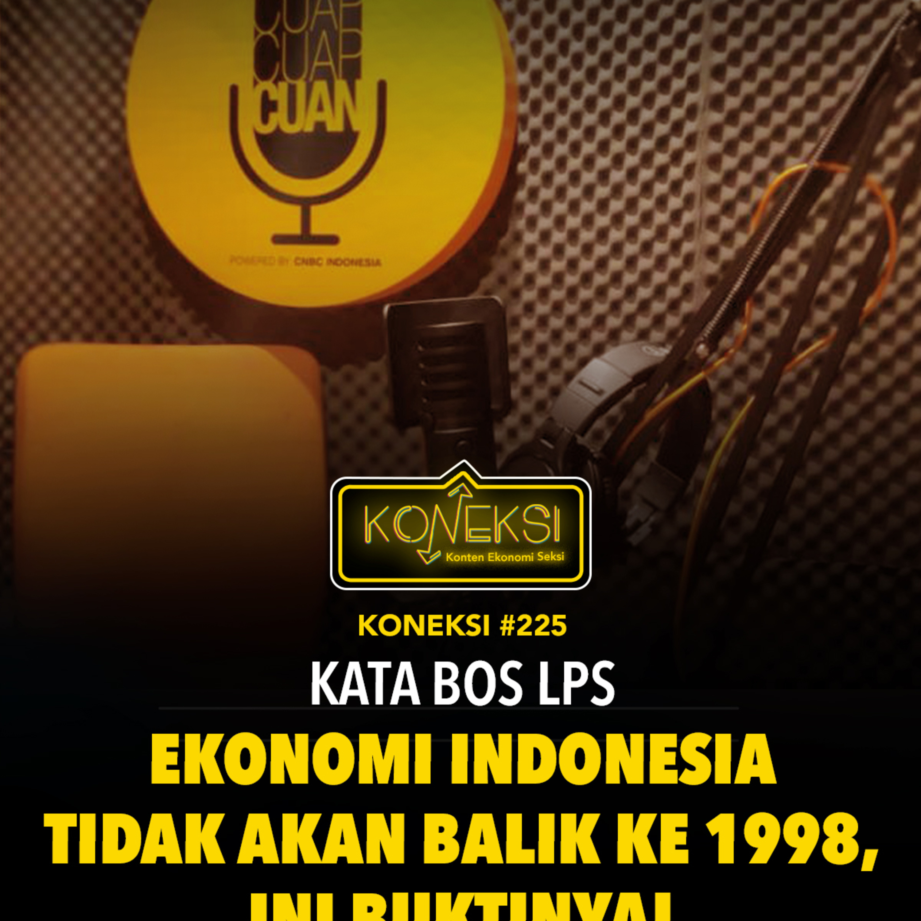 KONEKSI #225 (Part 2) Kata Bos LPS Ekonomi Indonesia Tidak Akan Balik ke 1998, Ini Buktinya! episode artwork