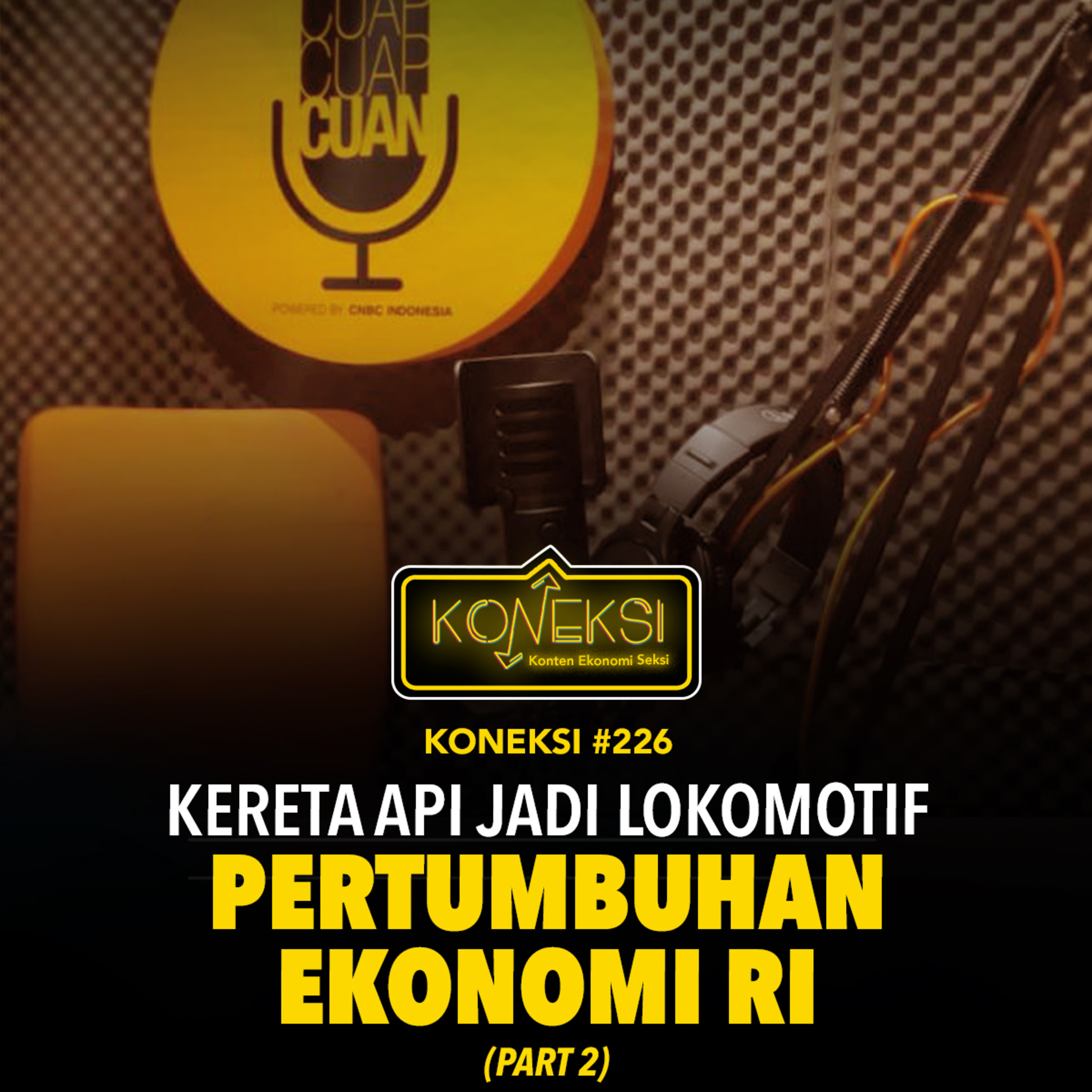 KONEKSI #226 (Part 2) Didiek Hartantyo: Kereta Api Jadi Lokomotif Pertumbuhan Ekonomi RI episode artwork