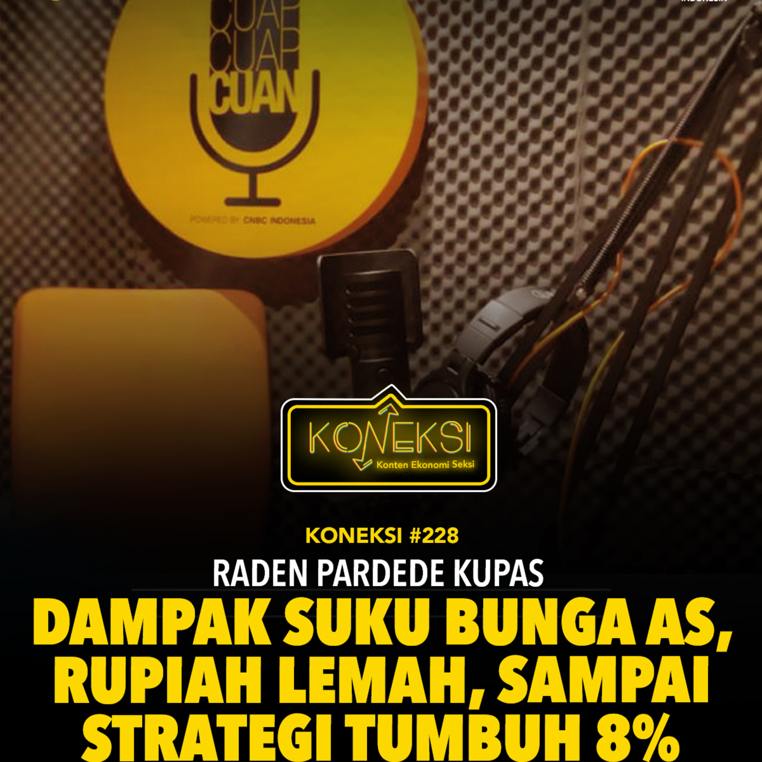 KONEKSI #228 (Part 3) Raden Pardede Kupas Dampak Suku Bunga AS, Rupiah Lemah, Sampai Strategi Tumbuh 8% episode artwork