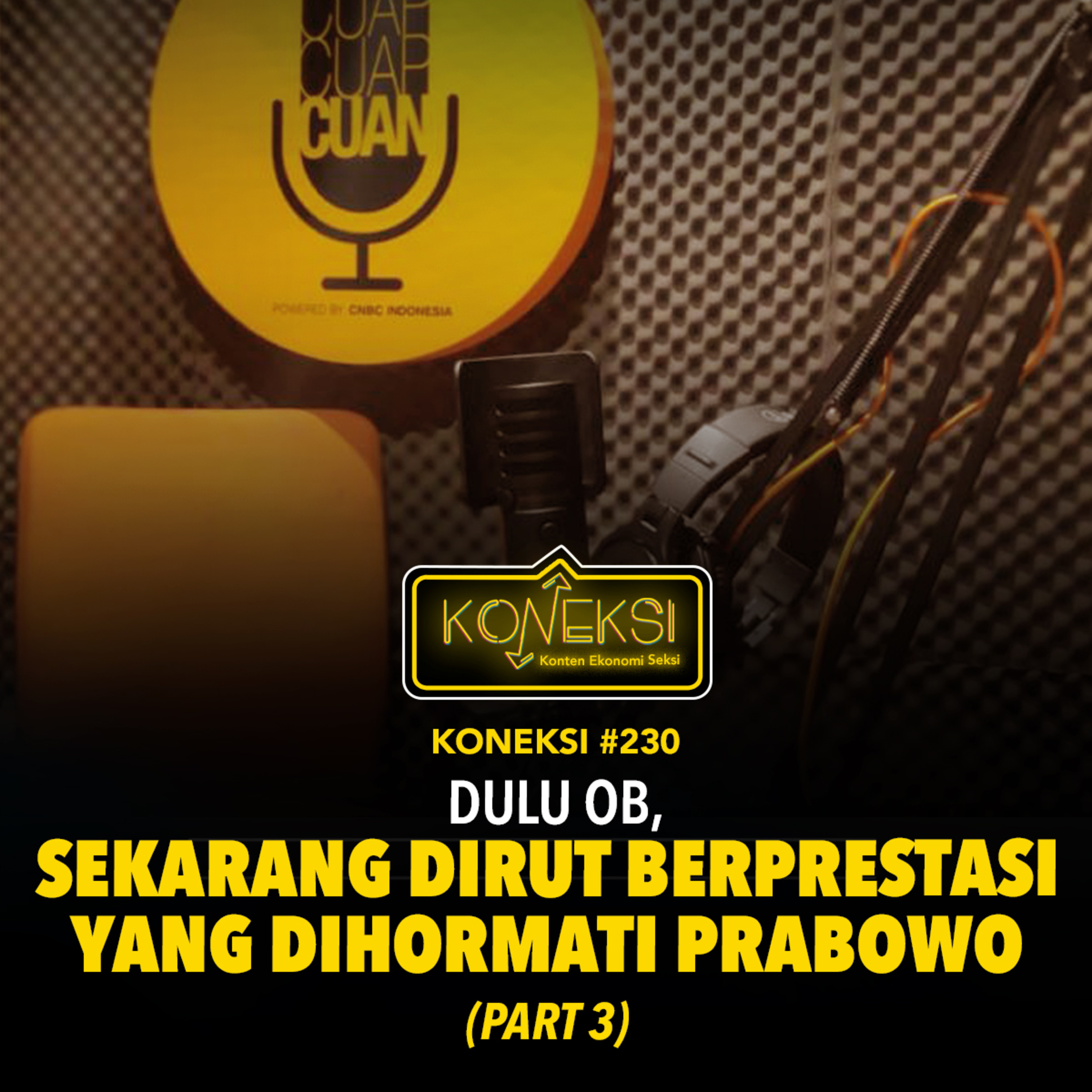 KONEKSI #230 Dulu OB, Sekarang Dirut Berprestasi yang Dihormati Prabowo