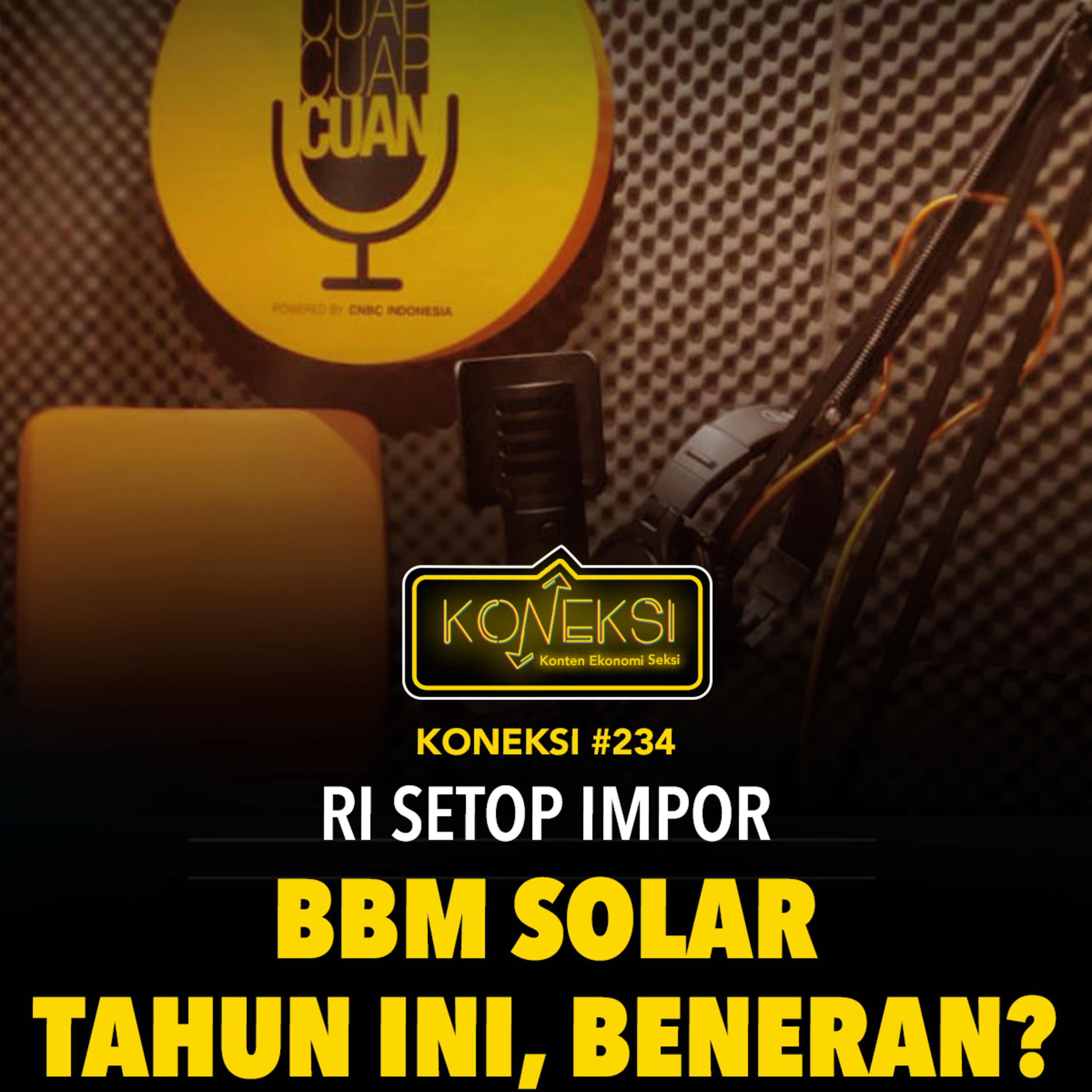 KONEKSI #234 RI Setop Impor BBM Solar Tahun Ini, Beneran?