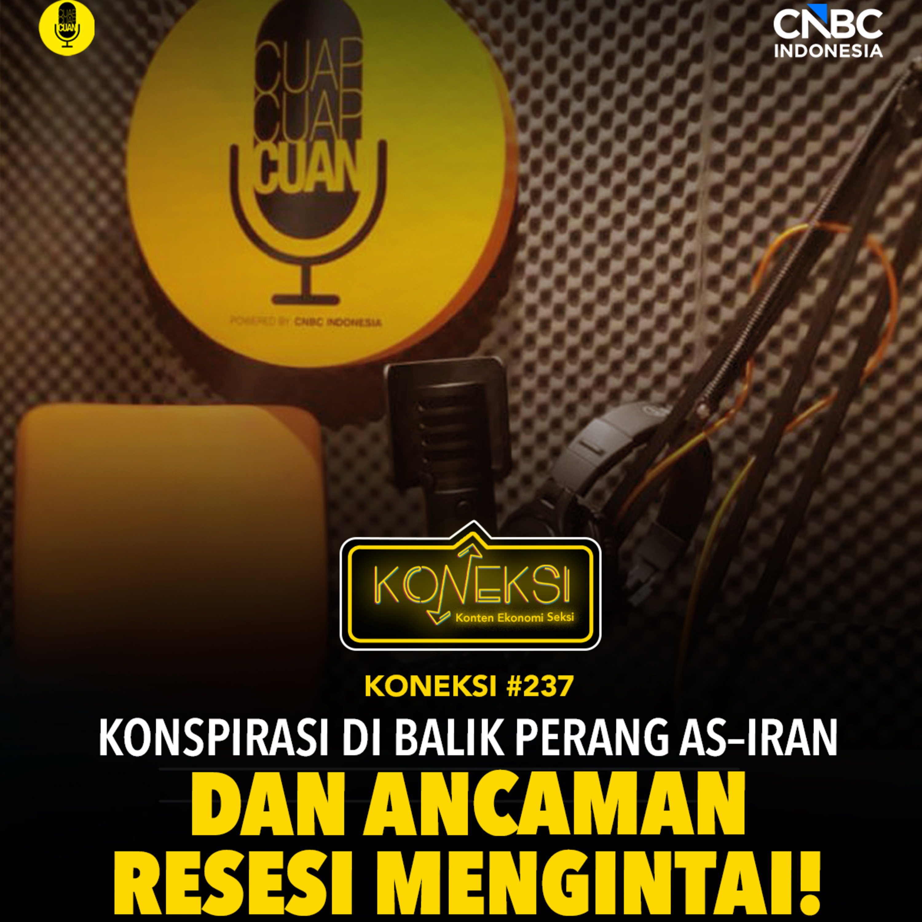 KONEKSI #237 Konspirasi di balik Perang AS–Iran & Ancaman Resesi Mengintai!