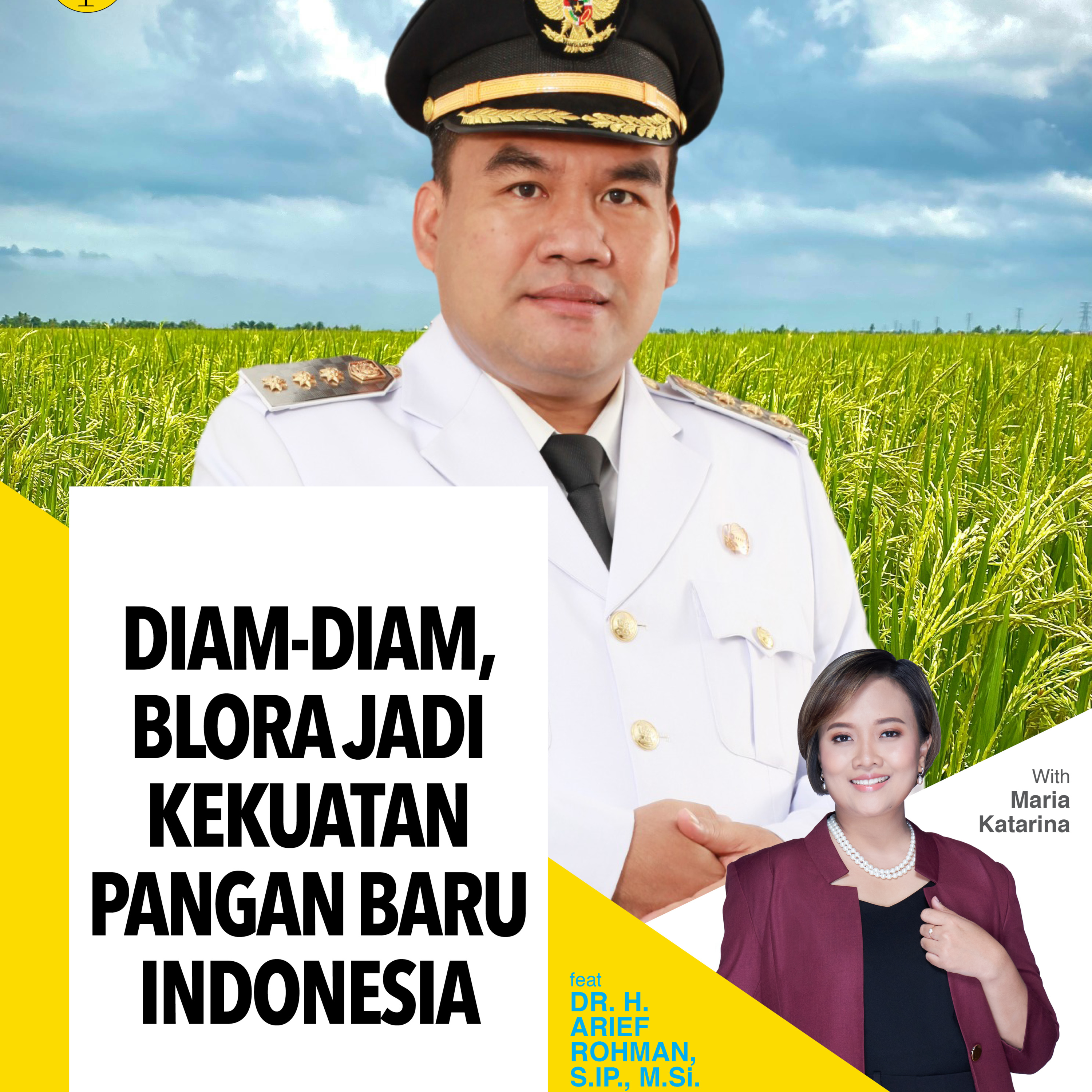 Diam-diam, Blora Jadi Kekuatan Pangan Baru Indonesia ft DR. H. ARIEF ROHMAN, S.IP., M.Si.