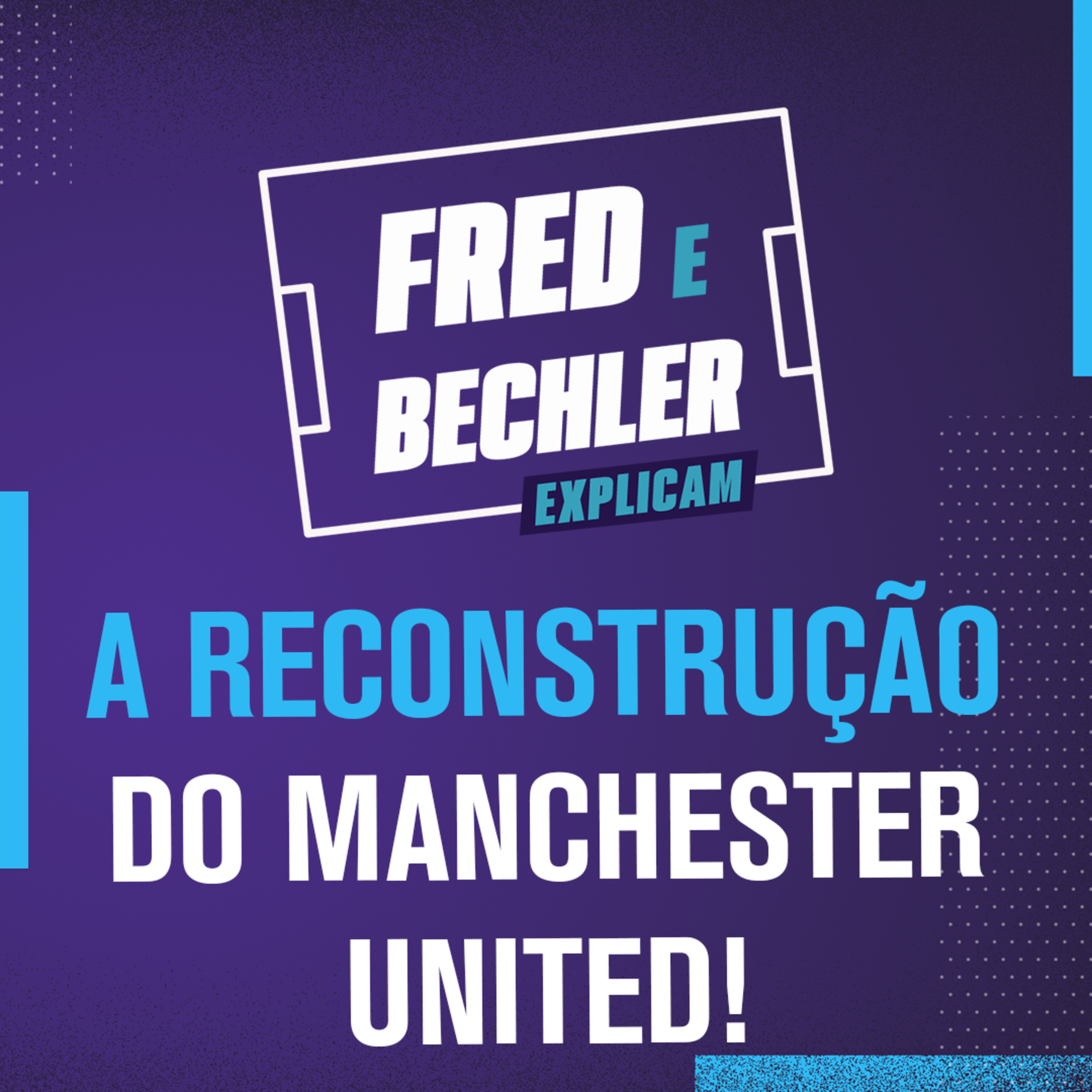 COMO O MANCHESTER UNITED PODE VOLTAR A SER UM GIGANTE DO FUTEBOL MUNDIAL? | FRED E BECHLER EXPLICAM episode artwork