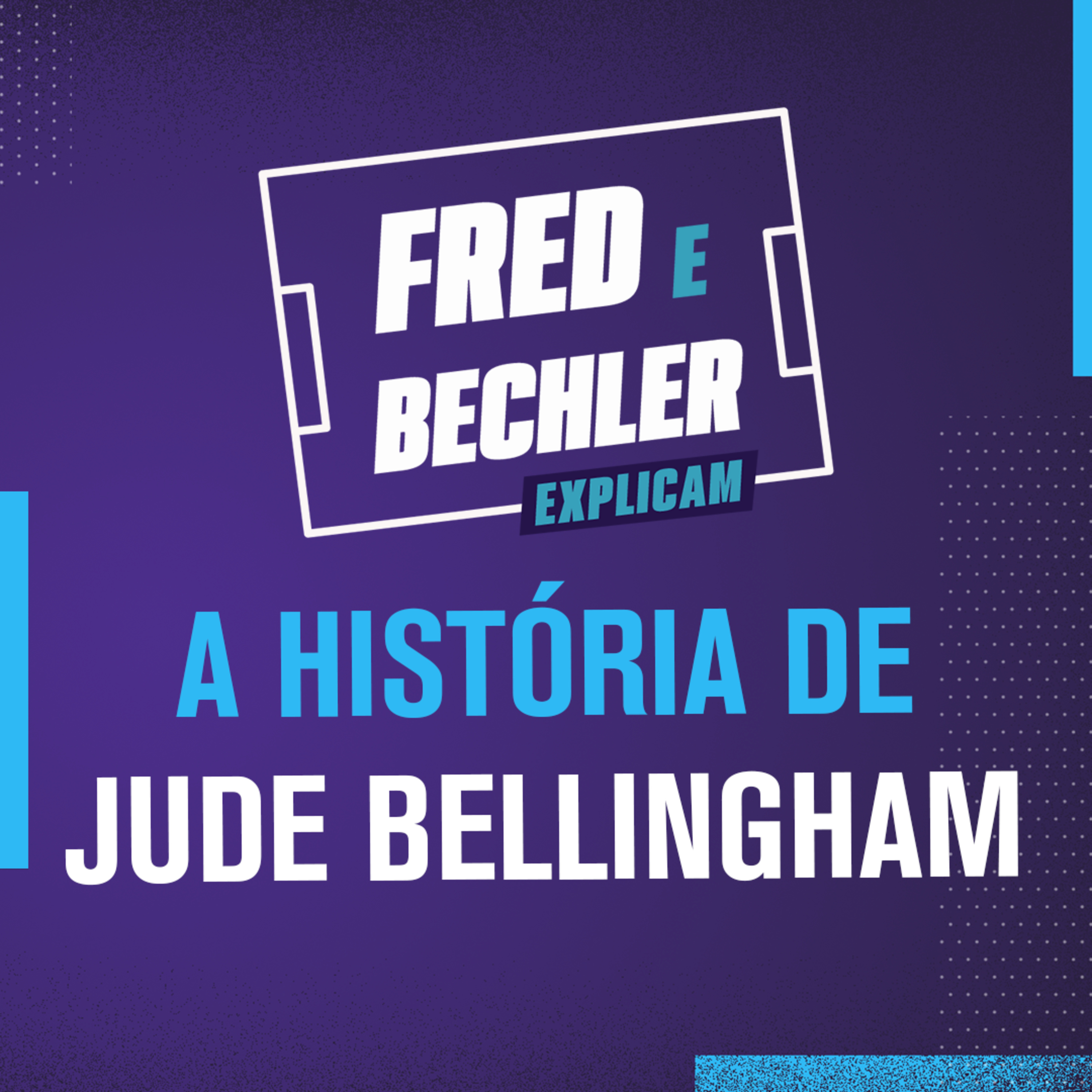 A HISTÓRIA DE JUDE BELLINGHAM: A NOVA JOIA DO MEIO CAMPO DO REAL MADRID! | FRED E BECHLER EXPLICAM episode artwork