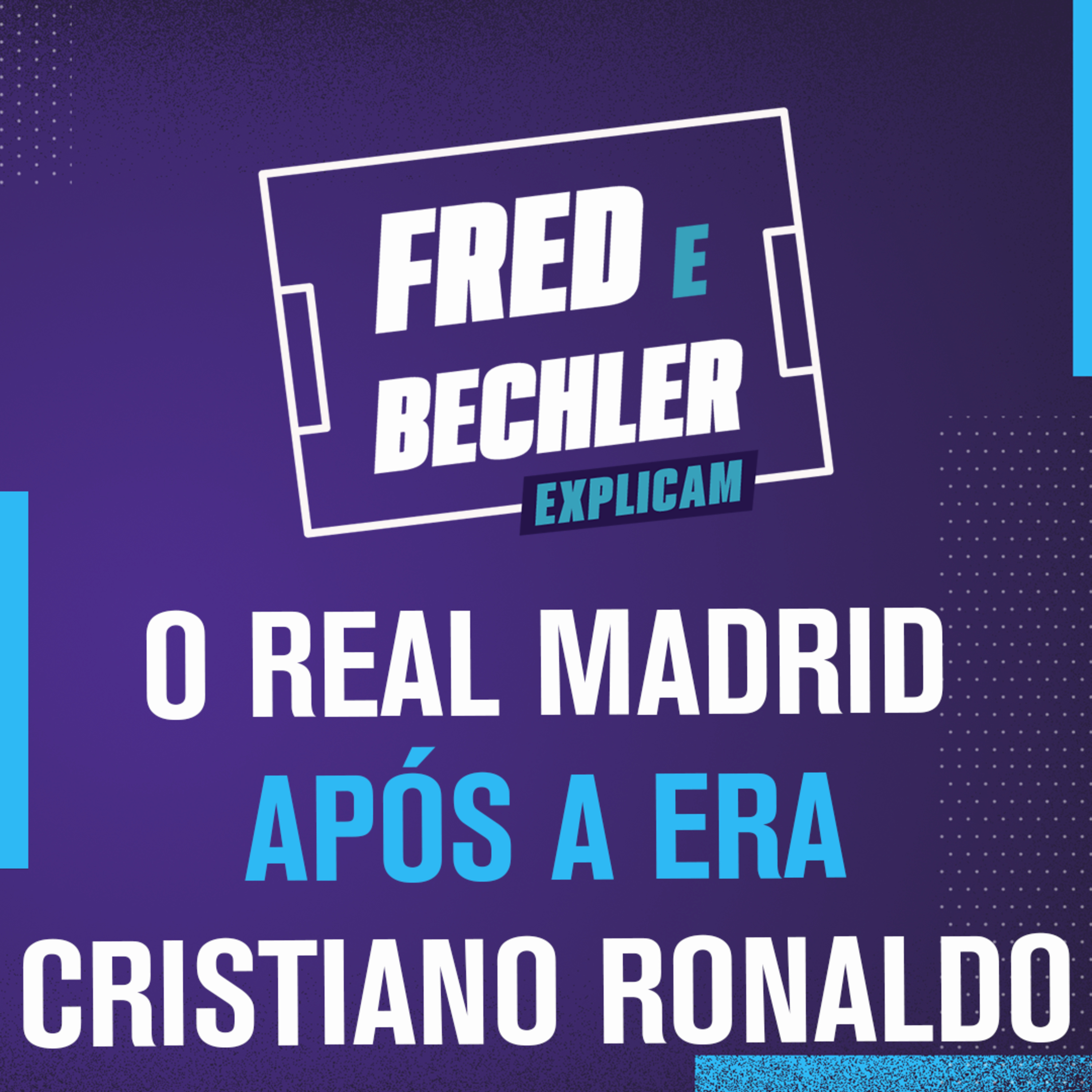 COMO O REAL MADRID SE TRANSFORMOU APÓS A "ERA CRISTIANO RONALDO"? | FRED E BECHLER EXPLICAM episode artwork
