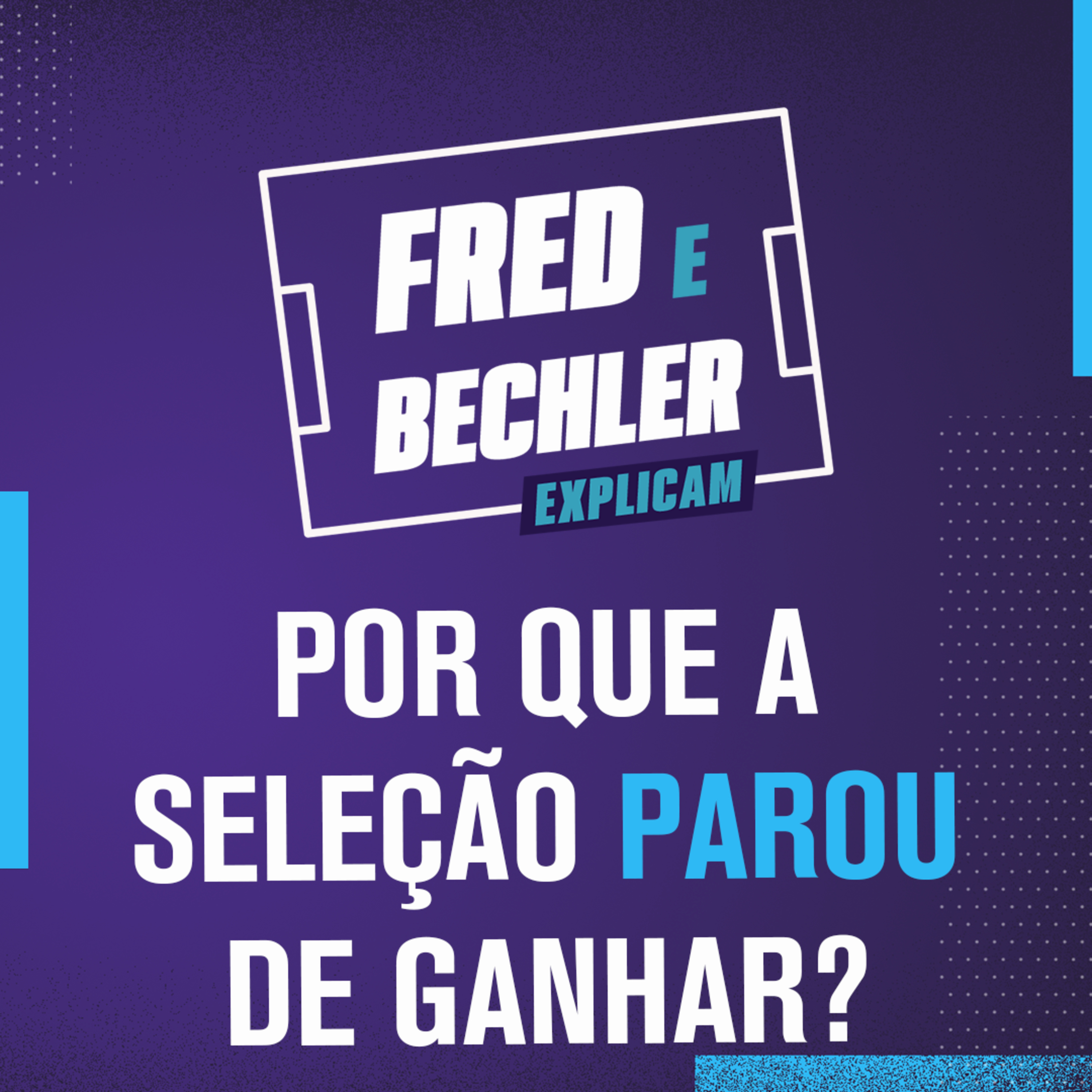 POR QUE A SELEÇÃO BRASILEIRA PAROU DE GANHAR? | FRED E BECHLER EXPLICAM episode artwork