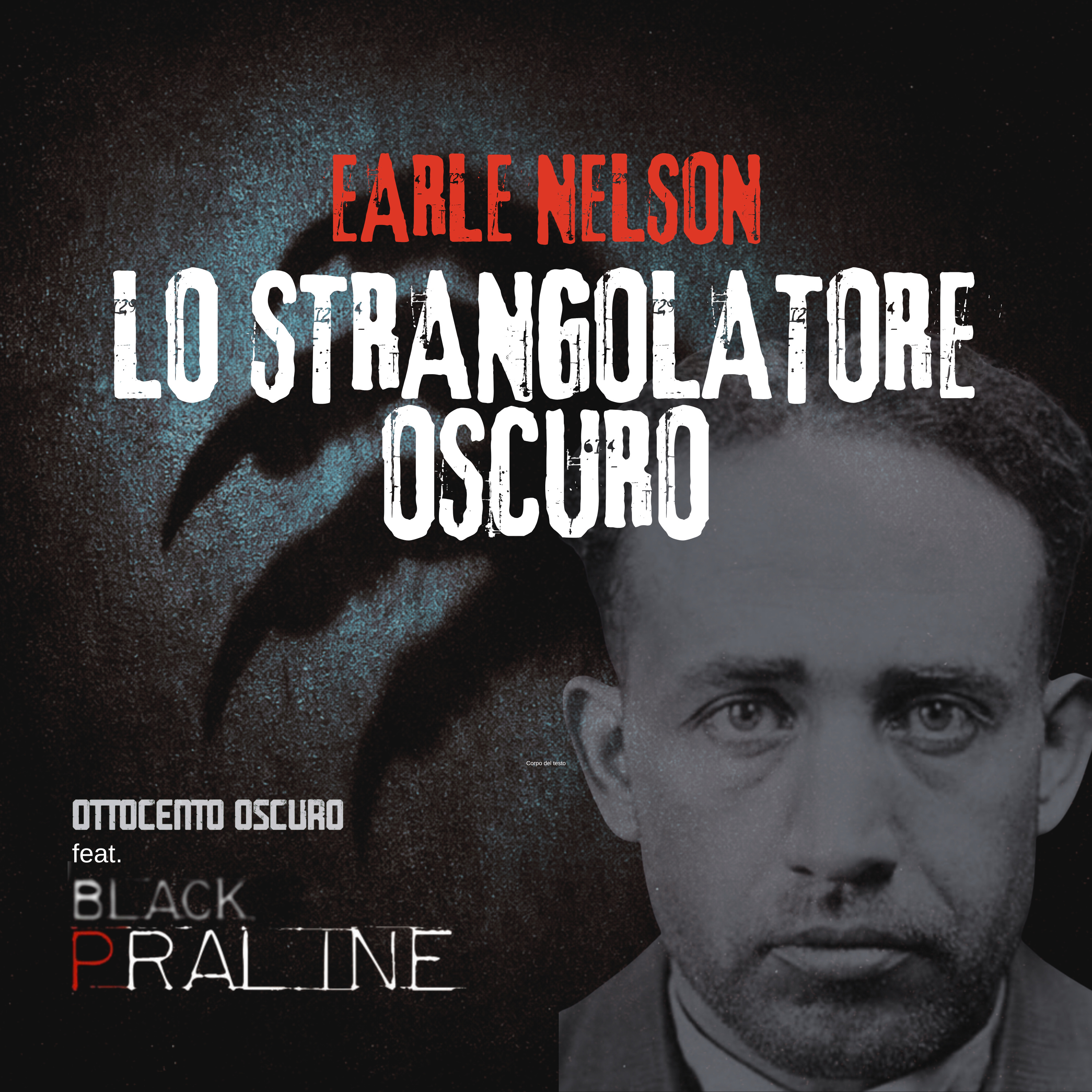 Earle Nelson, lo strangolatore oscuro - Feat. Black Praline episode artwork