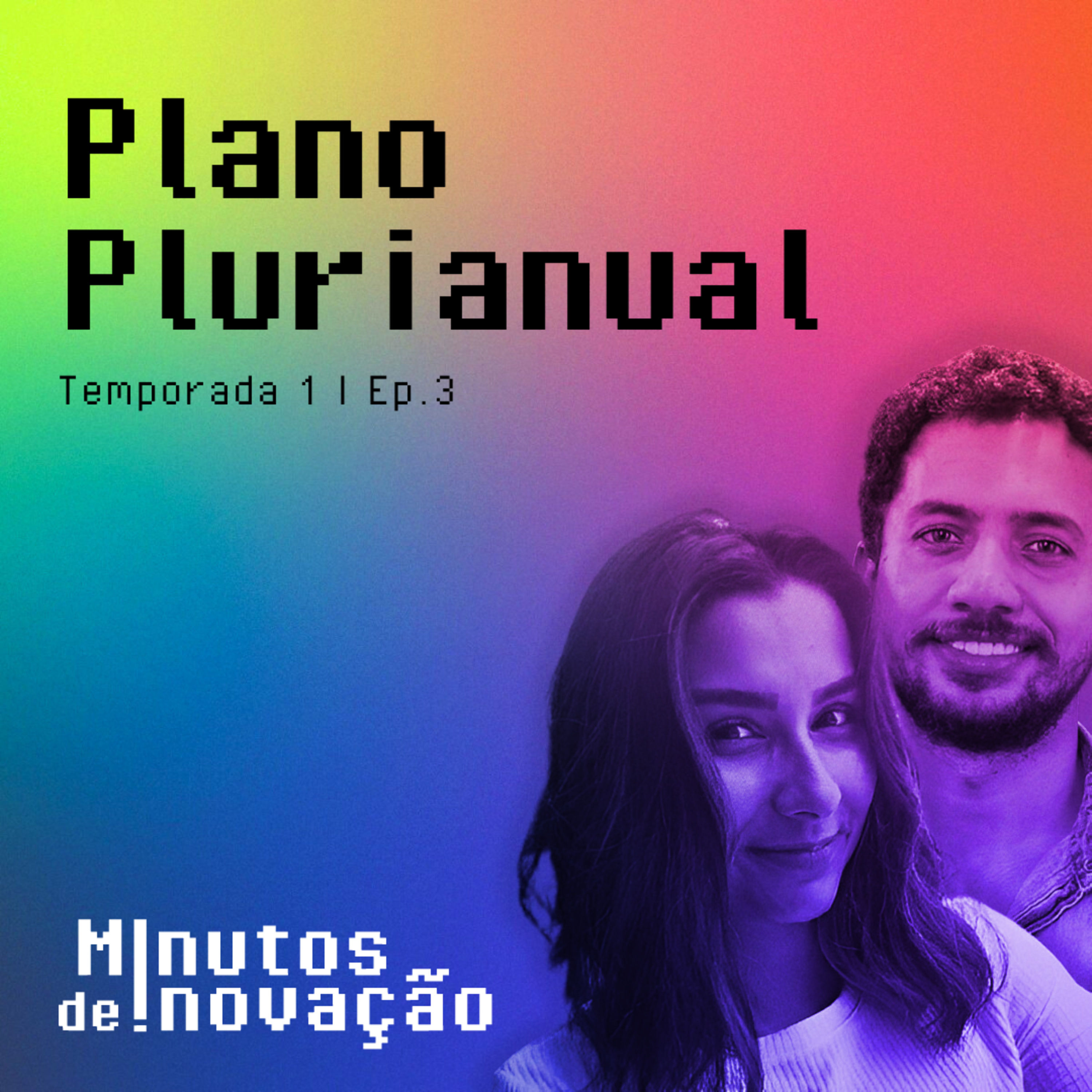 #03 - Plano Plurianual (com Ana Carolina Ferreira e Eduardo Ribeiro)