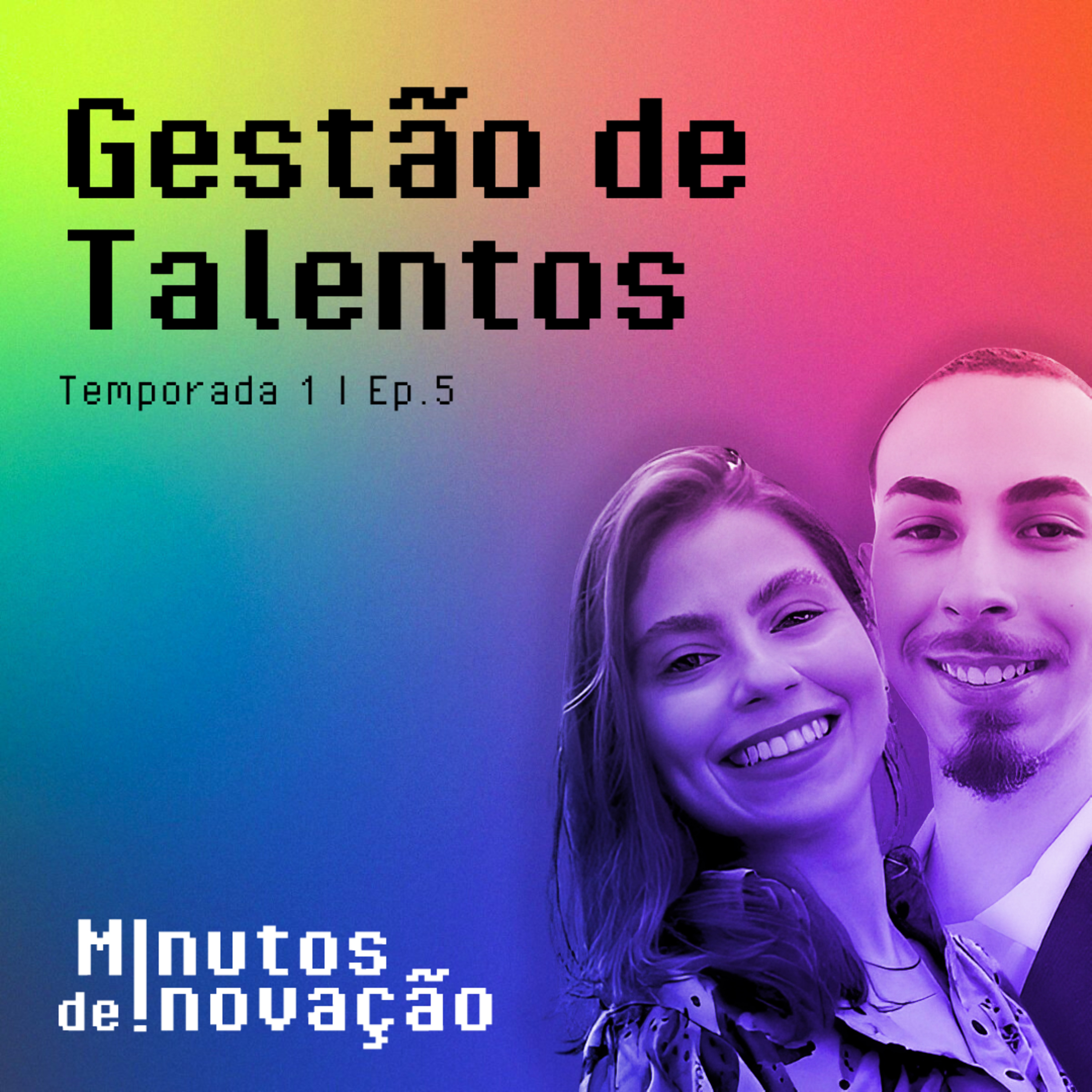 #05 - Gestão de Talentos (com Marcos Vinicius e Rafaella Guerrese)