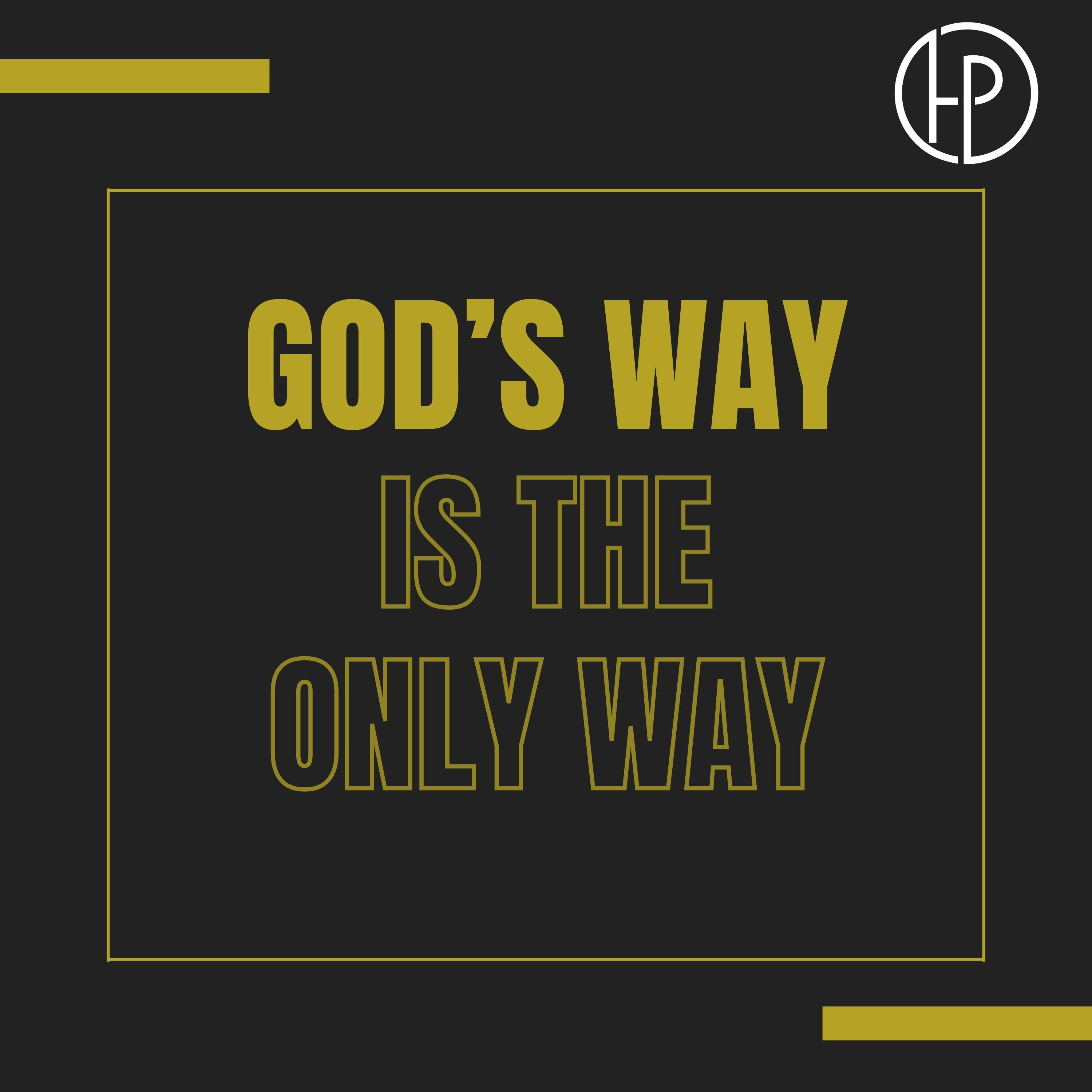 God's Way Is The Only Way