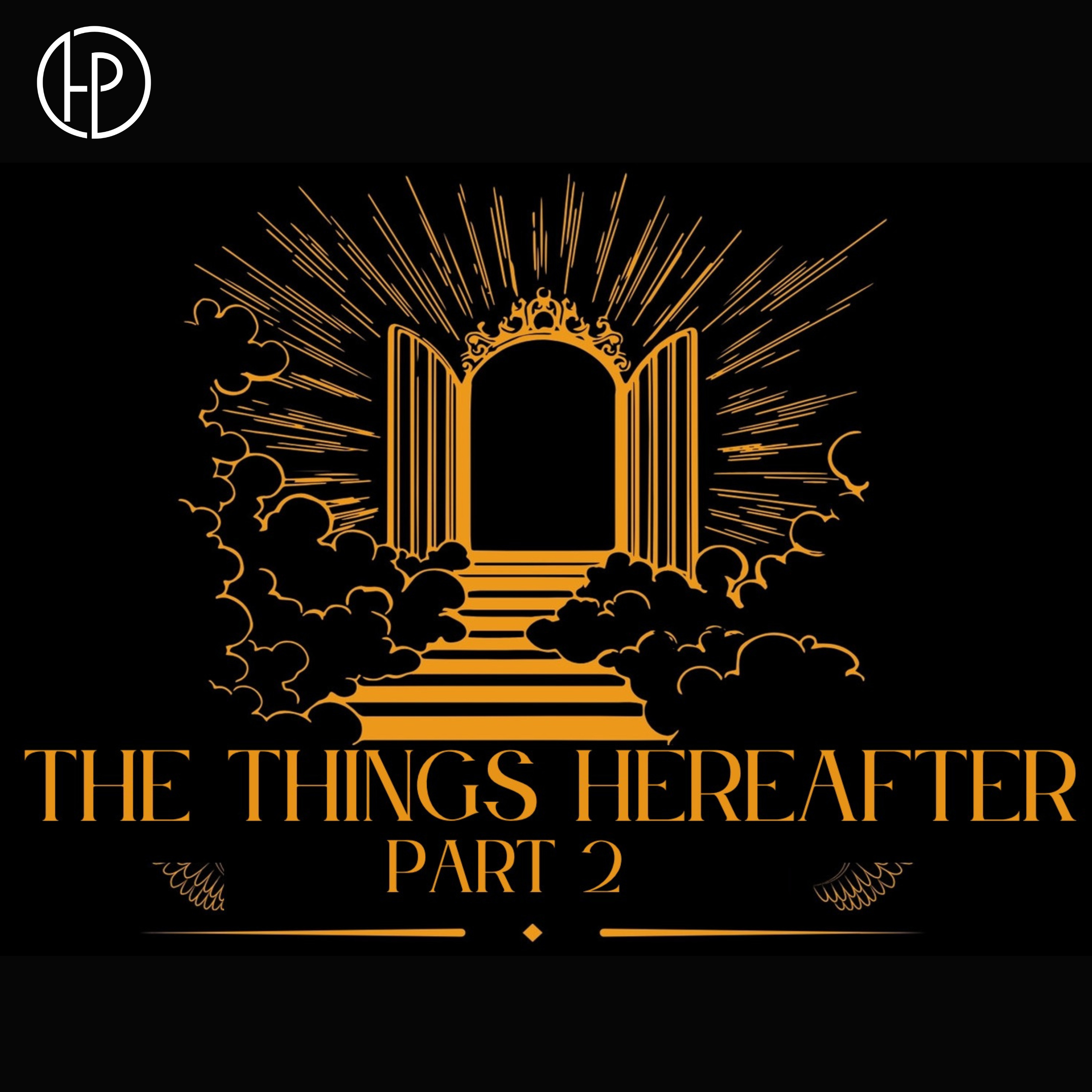 The Things That Will Be Hereafter (Part 2)- Pastor Stephen Clark