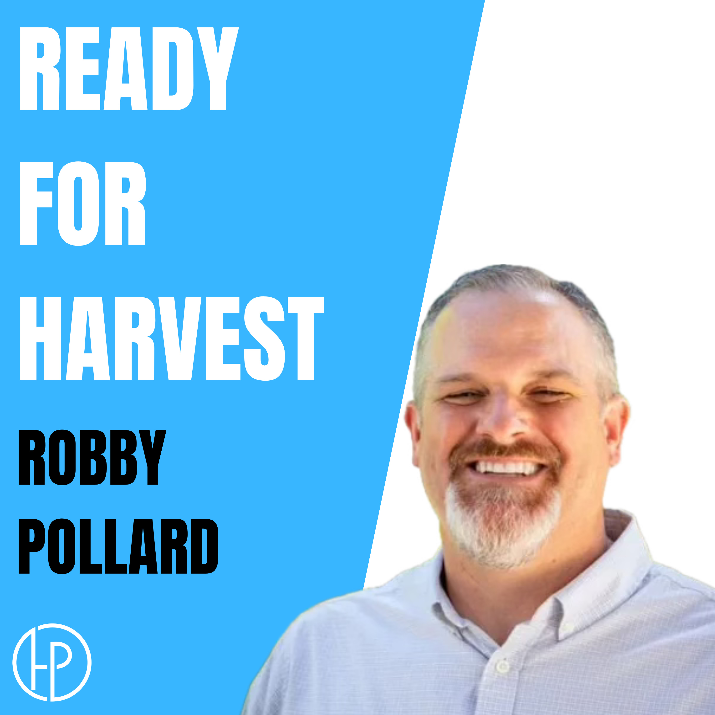 Ready For Harvest- Robby Pollard