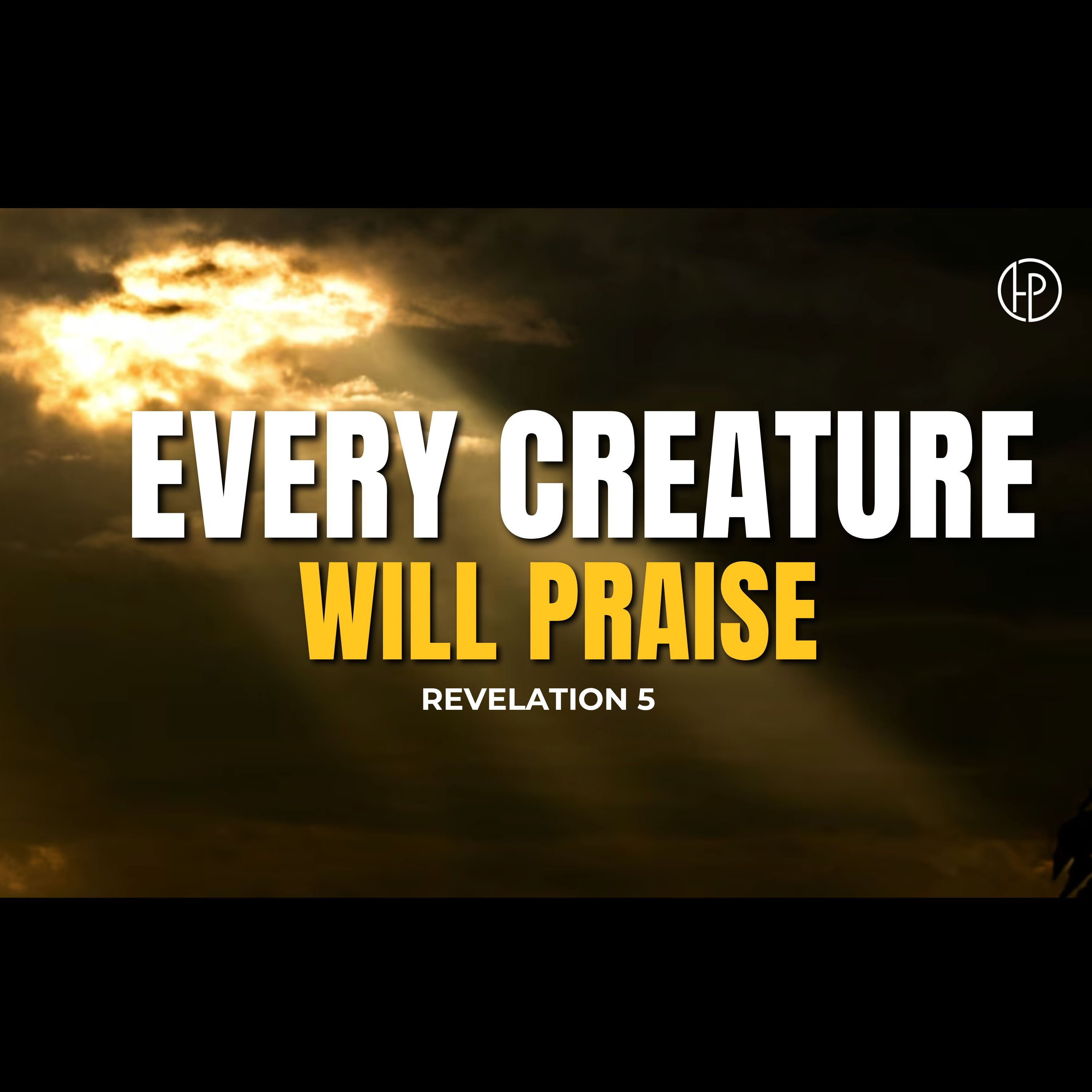 Every Creature will Praise the Lamb - Pastor Stephen Clark