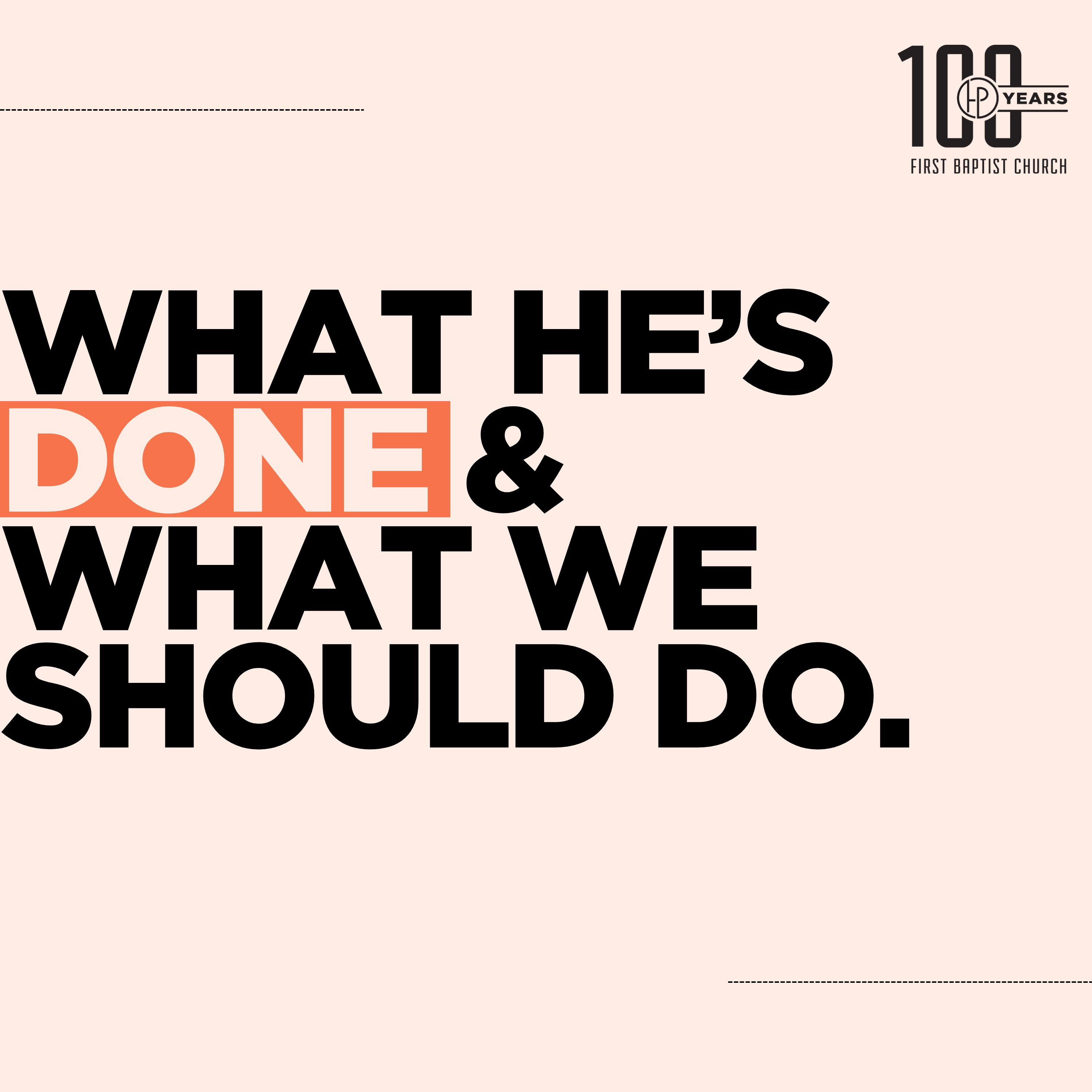 What He's Done and What We Should Do